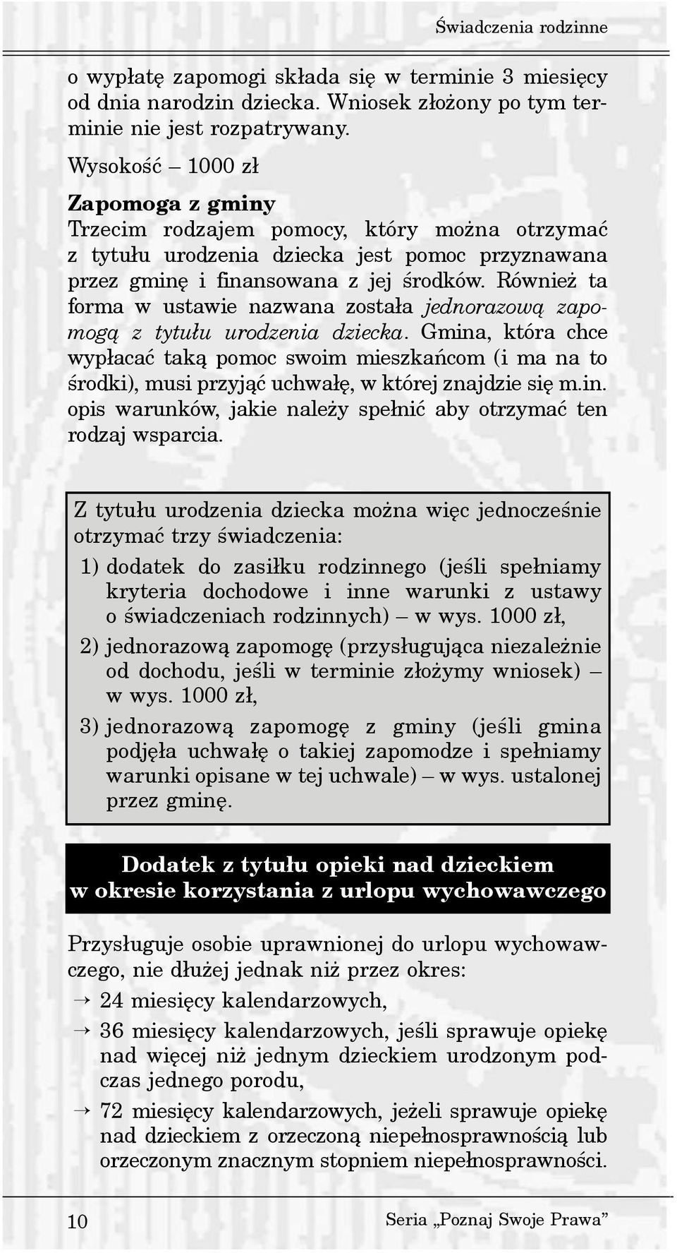 Równie ta forma w ustawie nazwana zosta³a jednorazow¹ zapomog¹ z tytu³u urodzenia dziecka.