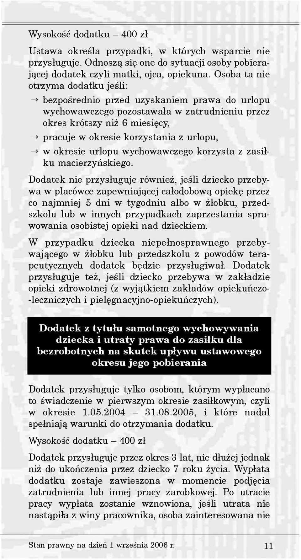 okresie urlopu wychowawczego korzysta z zasi³ku macierzyñskiego.