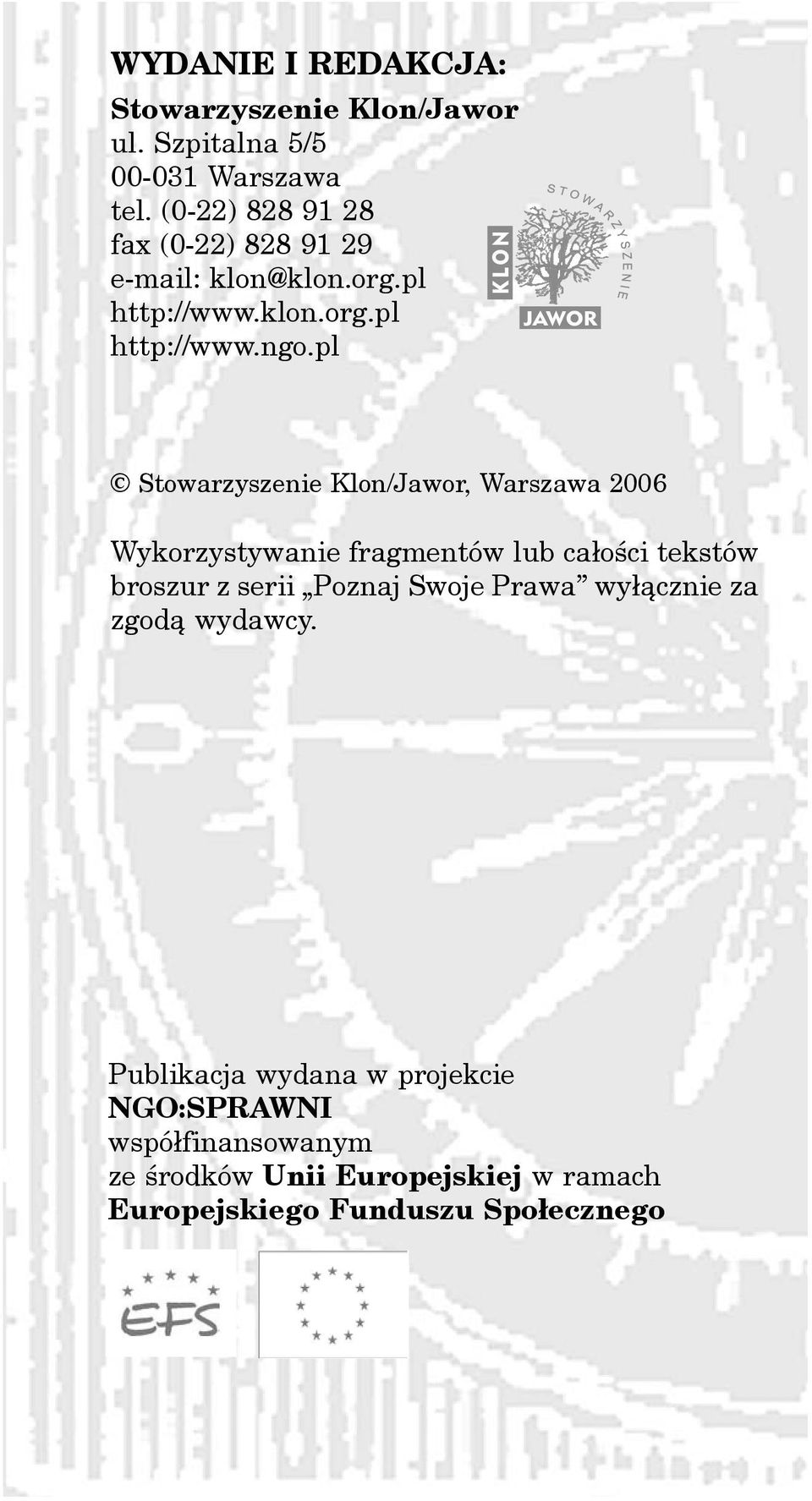 pl Stowarzyszenie Klon/Jawor, Warszawa 2006 Wykorzystywanie fragmentów lub ca³oœci tekstów broszur z serii Poznaj