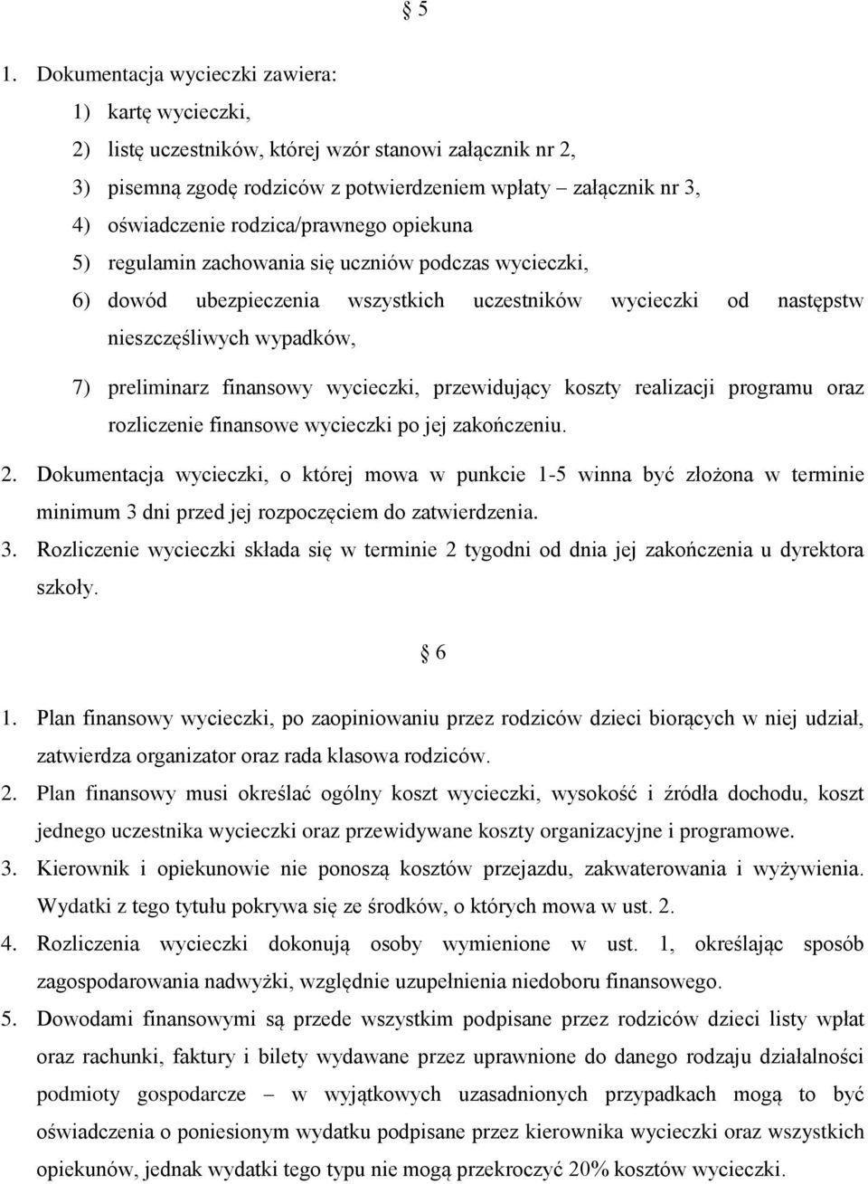 finansowy wycieczki, przewidujący koszty realizacji programu oraz rozliczenie finansowe wycieczki po jej zakończeniu. 2.