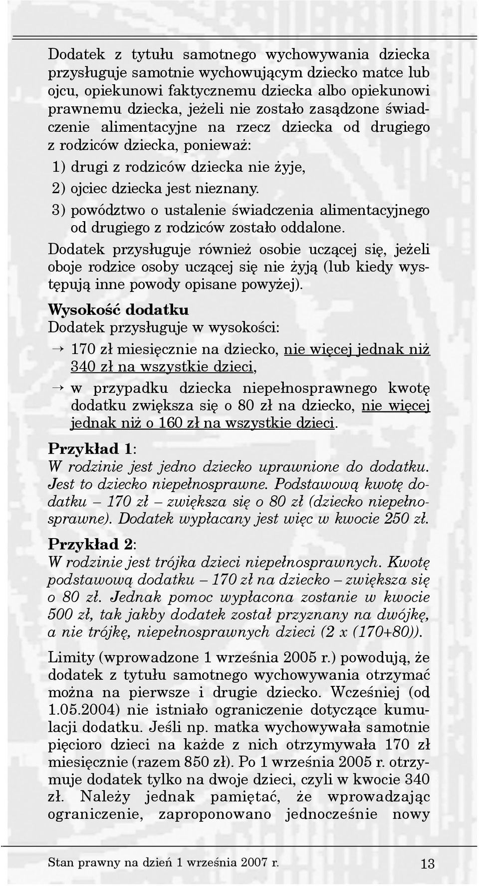 3) powództwo o ustalenie œwiadczenia alimentacyjnego od drugiego z rodziców zosta³o oddalone.