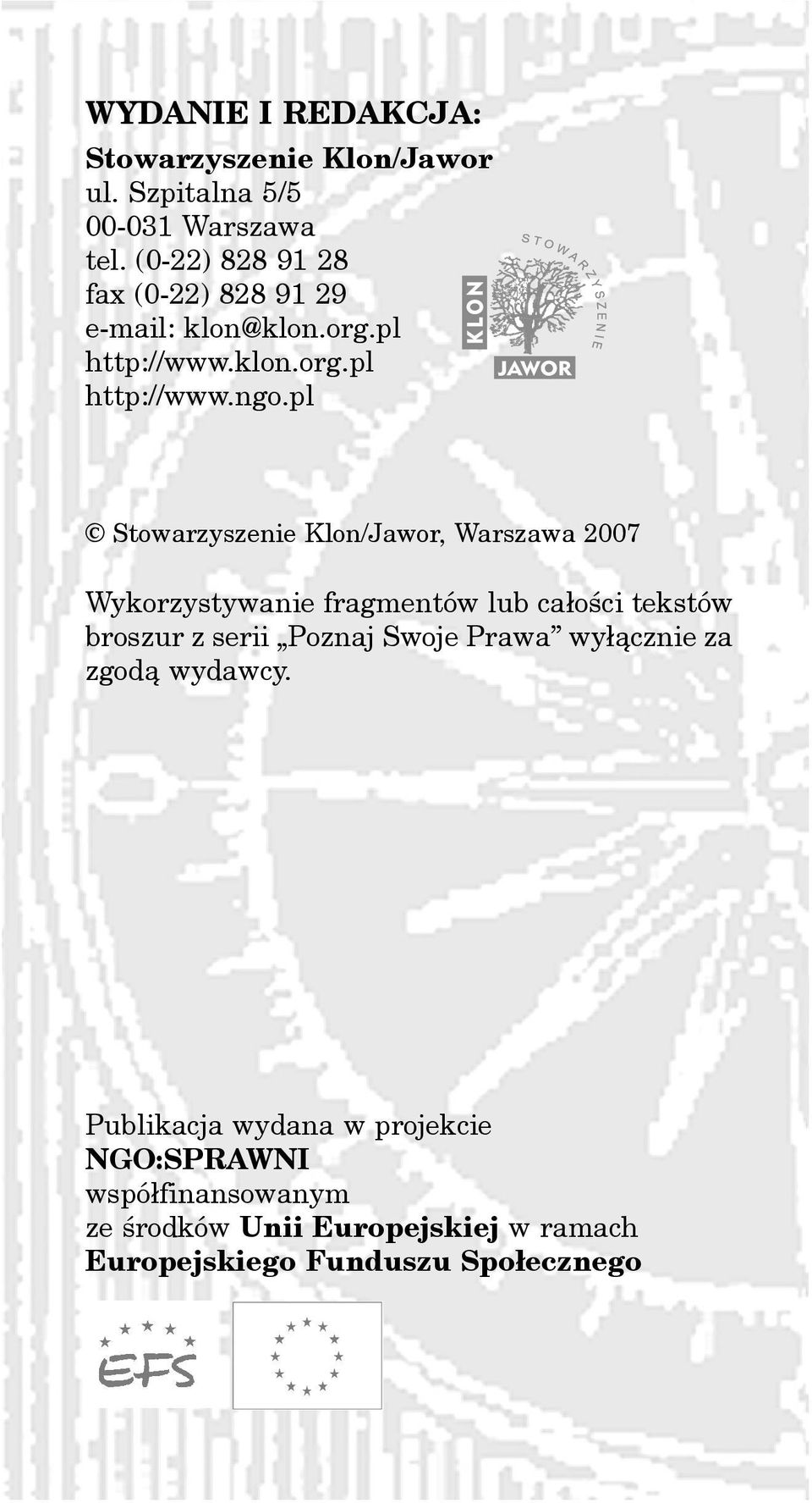 pl Stowarzyszenie Klon/Jawor, Warszawa 2007 Wykorzystywanie fragmentów lub ca³oœci tekstów broszur z serii Poznaj