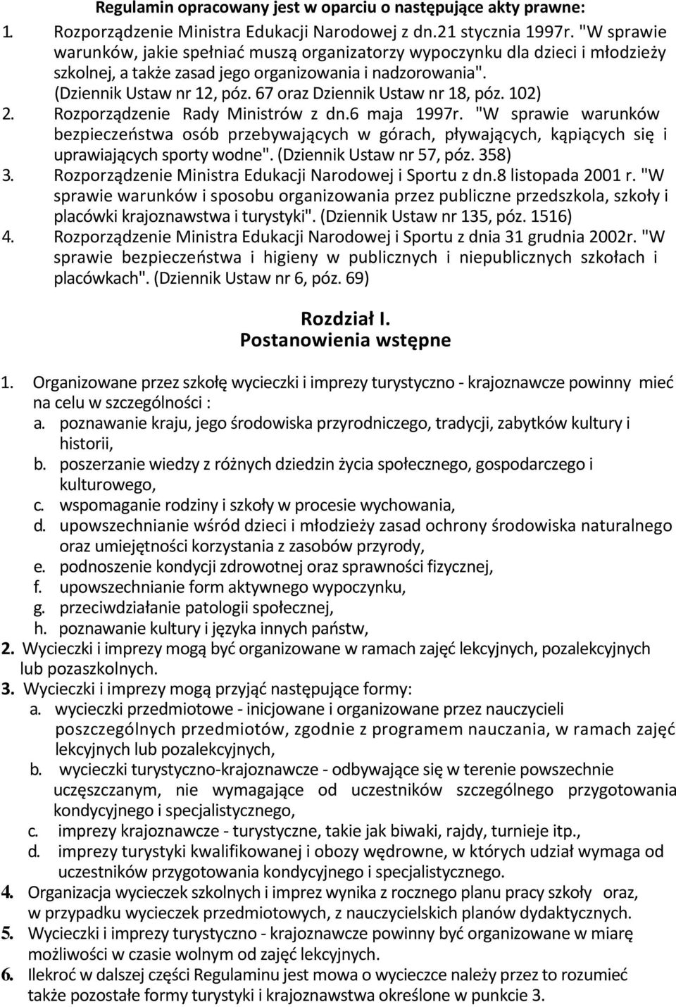 67 oraz Dziennik Ustaw nr 18, póz. 102) 2. Rozporządzenie Rady Ministrów z dn.6 maja 1997r.