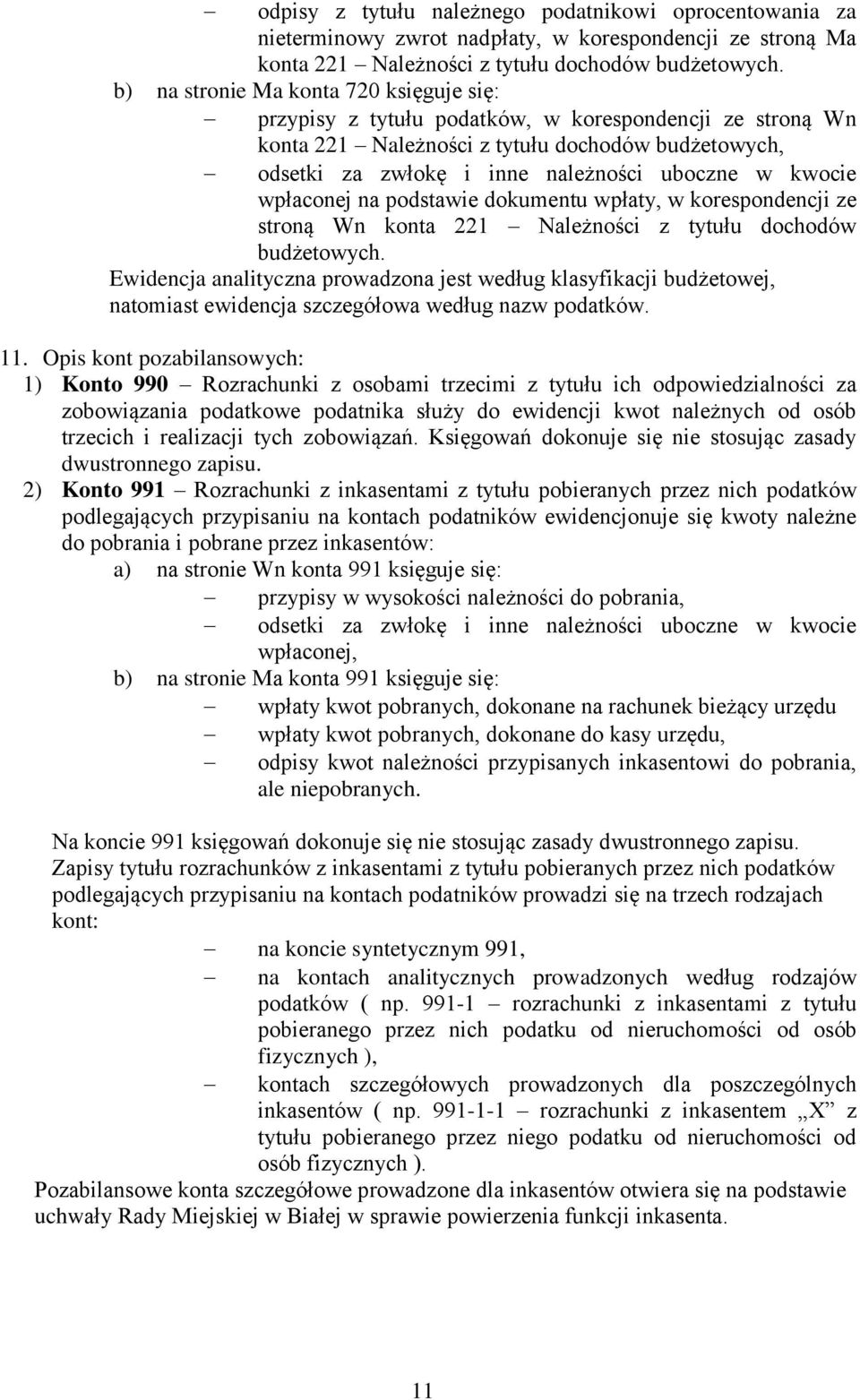 kwocie wpłaconej na podstawie dokumentu wpłaty, w korespondencji ze stroną Wn konta 221 Należności z tytułu dochodów budżetowych.