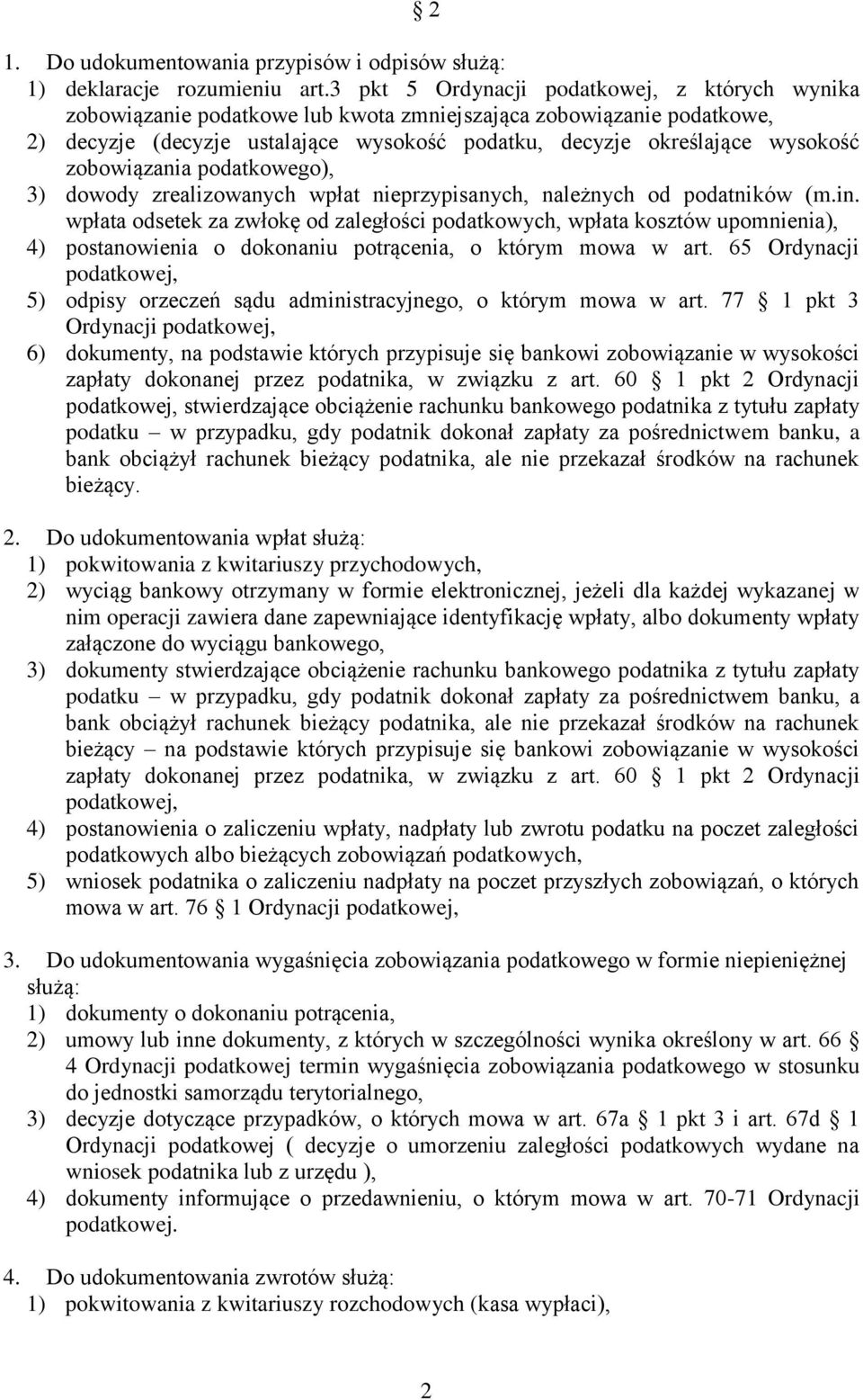 zobowiązania podatkowego), 3) dowody zrealizowanych wpłat nieprzypisanych, należnych od podatników (m.in.