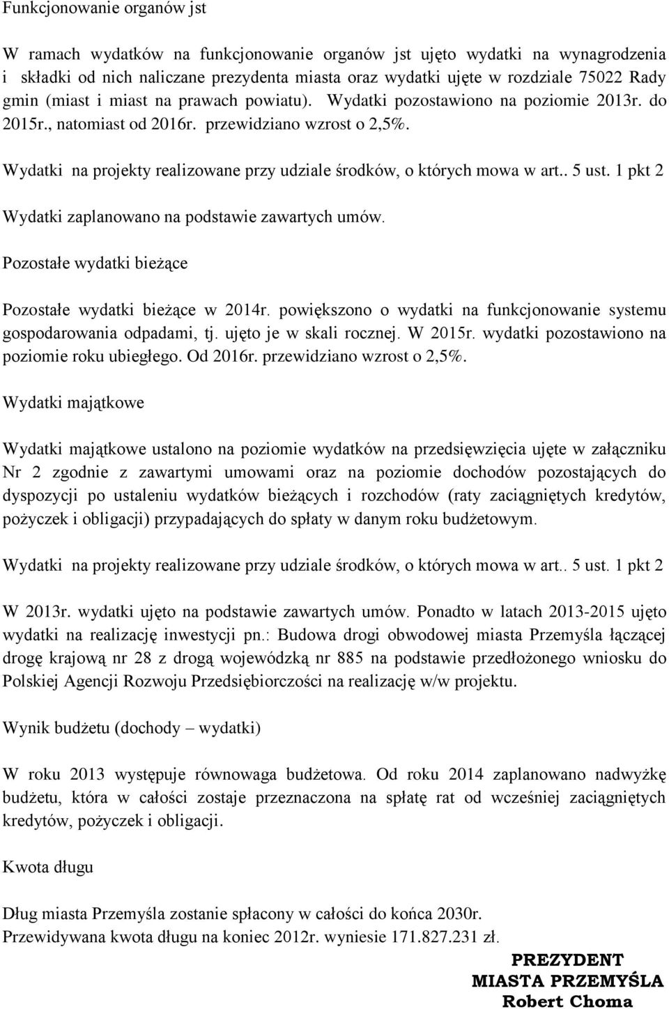 Wydatki na projekty realizowane przy udziale środków, o których mowa w art.. 5 ust. 1 pkt 2 Wydatki zaplanowano na podstawie zawartych umów.