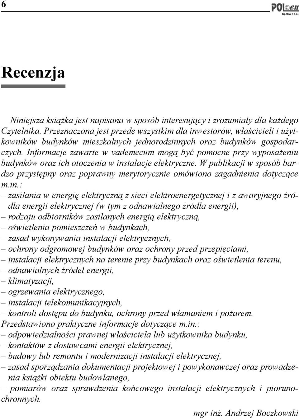 Informacje zawarte w vademecum mog¹ byæ pomocne przy wyposa eniu budynków oraz ich otoczenia w instalacje elektryczne.