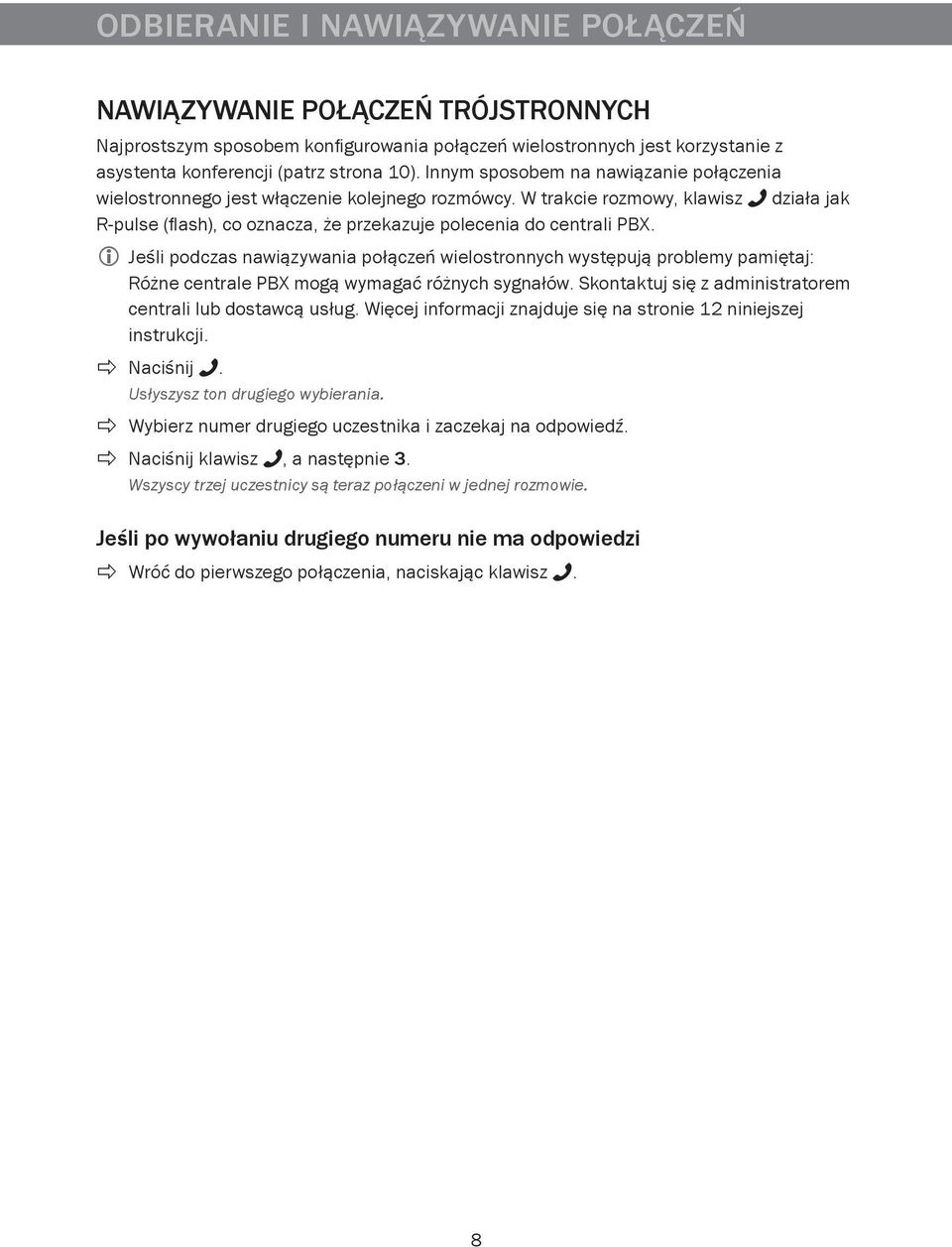 Jeśli podczas nawiązywania połączeń wielostronnych występują problemy pamiętaj: Różne centrale PBX mogą wymagać różnych sygnałów. Skontaktuj się z administratorem centrali lub dostawcą usług.