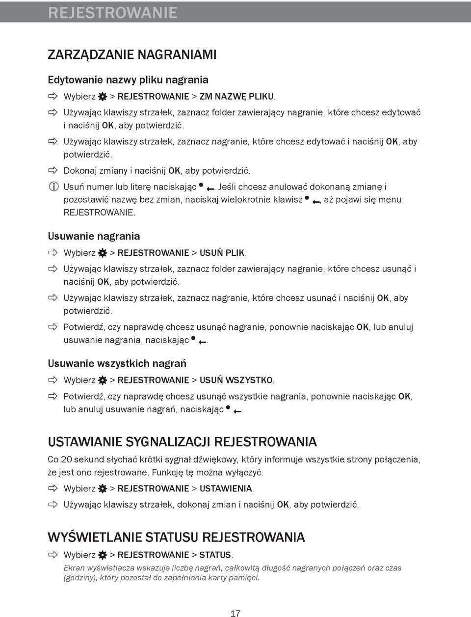 Używając klawiszy strzałek, zaznacz nagranie, które chcesz edytować i naciśnij OK, aby potwierdzić. Dokonaj zmiany i naciśnij OK, aby potwierdzić. Usuń numer lub literę naciskając.