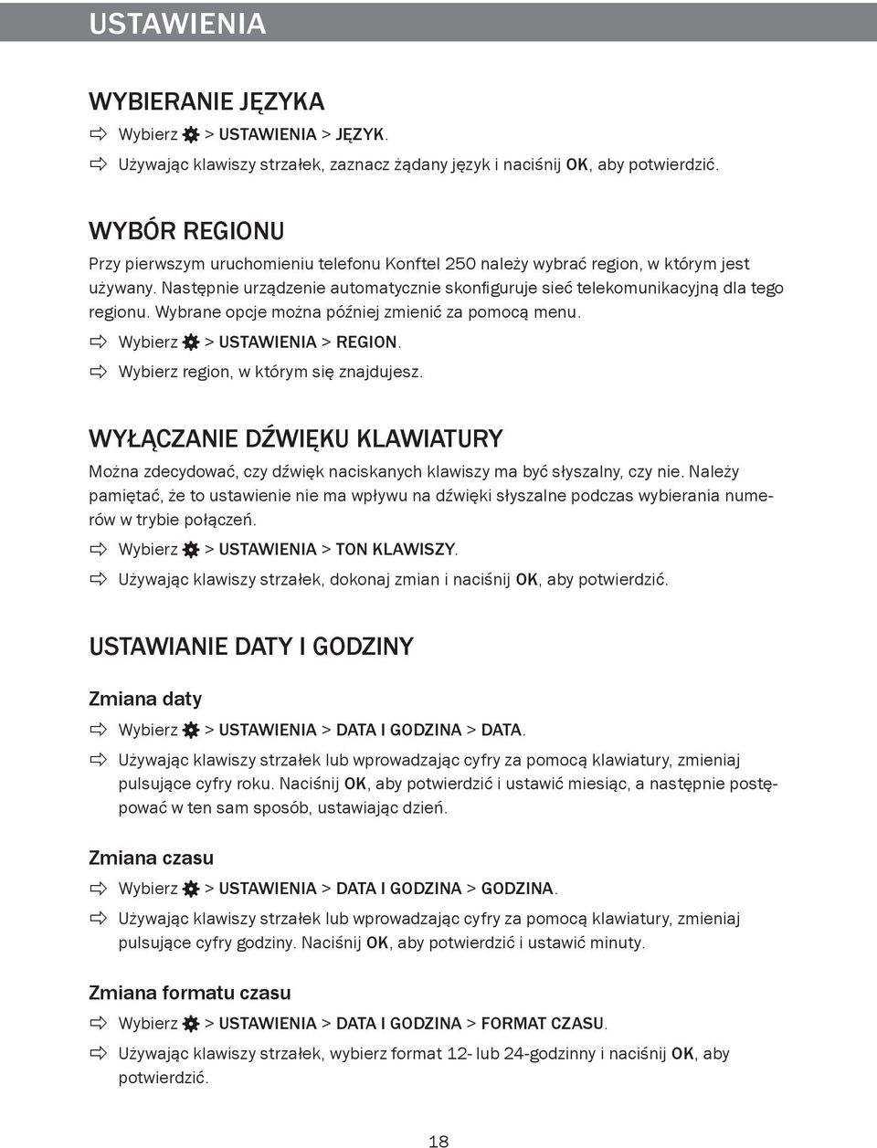 Wybrane opcje można później zmienić za pomocą menu. Wybierz > USTAWIENIA > REGION. Wybierz region, w którym się znajdujesz.