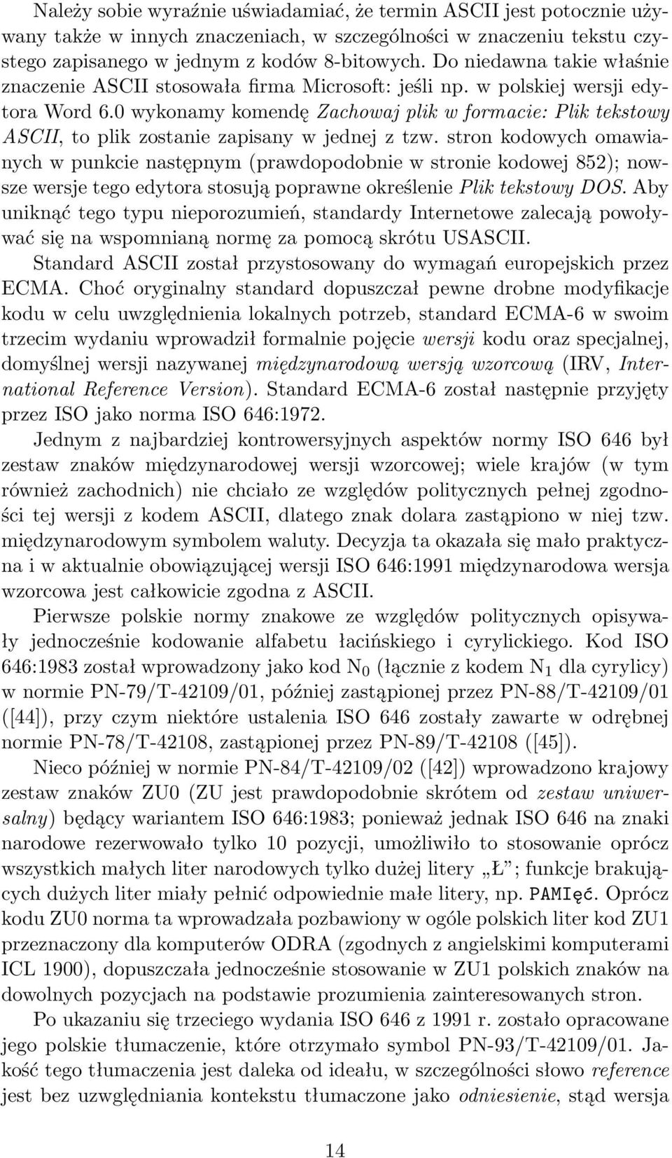 0 wykonamy komendę Zachowaj plik w formacie: Plik tekstowy ASCII, to plik zostanie zapisany w jednej z tzw.