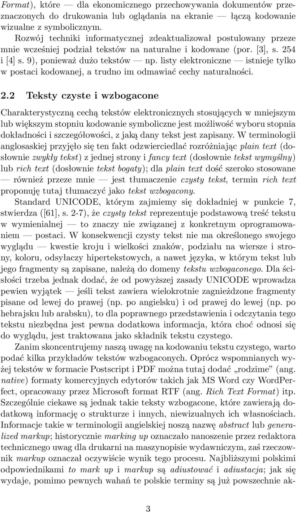 listy elektroniczne istnieje tylko w postaci kodowanej, a trudno im odmawiać cechy naturalności. 2.
