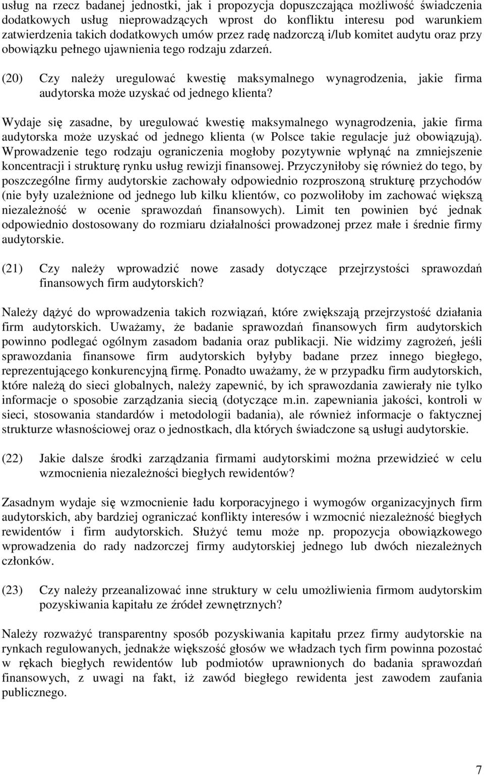 (20) Czy naleŝy uregulować kwestię maksymalnego wynagrodzenia, jakie firma audytorska moŝe uzyskać od jednego klienta?