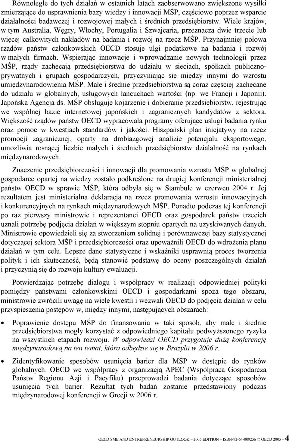 Przynajmniej połowa rządów państw członkowskich OECD stosuje ulgi podatkowe na badania i rozwój w małych firmach.