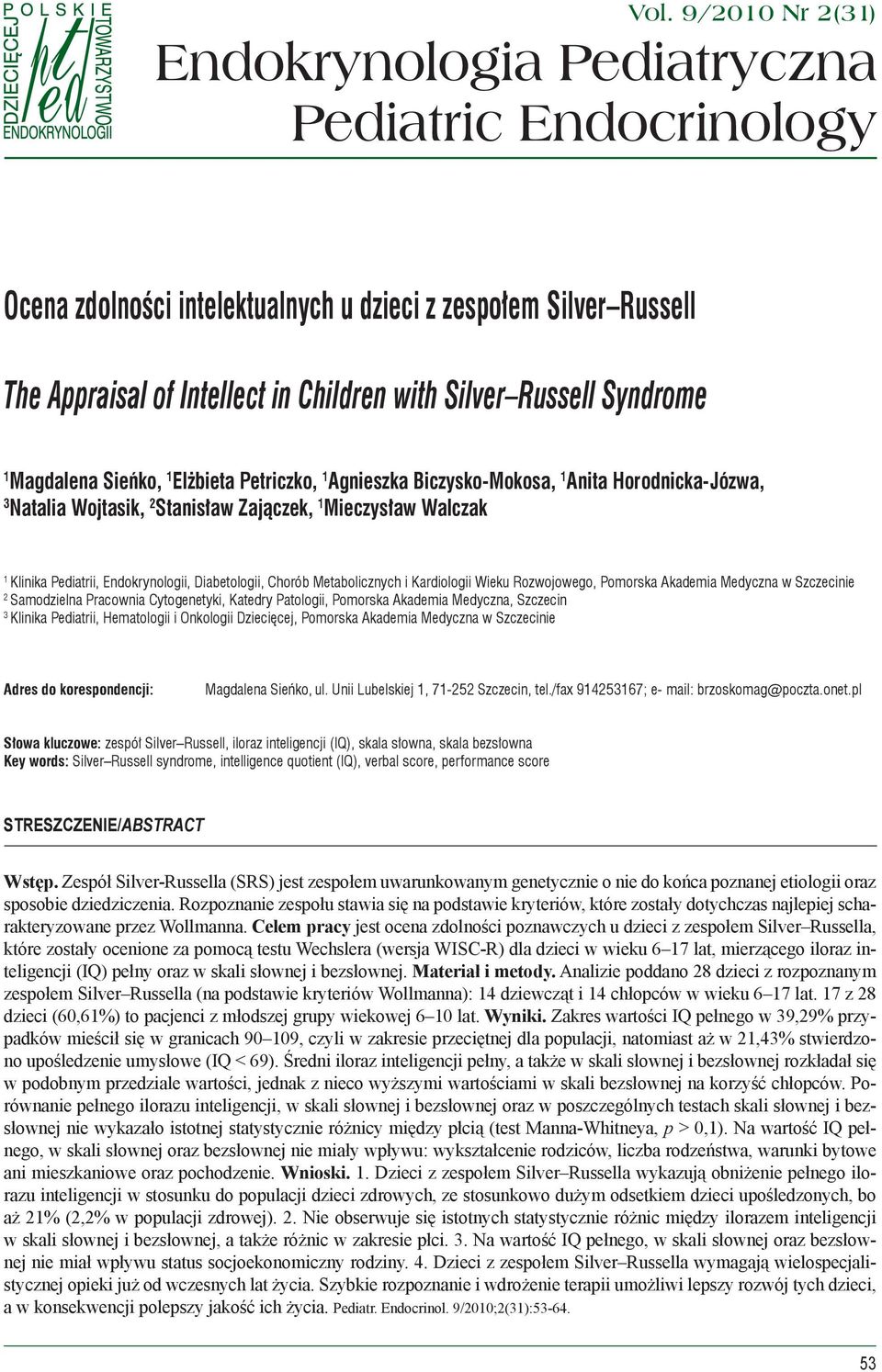 Endokrynologii, Diabetologii, Chorób Metabolicznych i Kardiologii Wieku Rozwojowego, Pomorska Akademia Medyczna w Szczecinie 2 Samodzielna Pracownia Cytogenetyki, Katedry Patologii, Pomorska Akademia