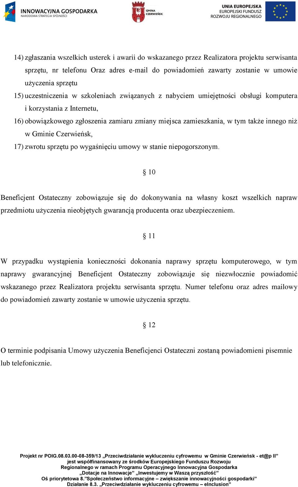 Gminie Czerwieńsk, 17) zwrotu sprzętu po wygaśnięciu umowy w stanie niepogorszonym.