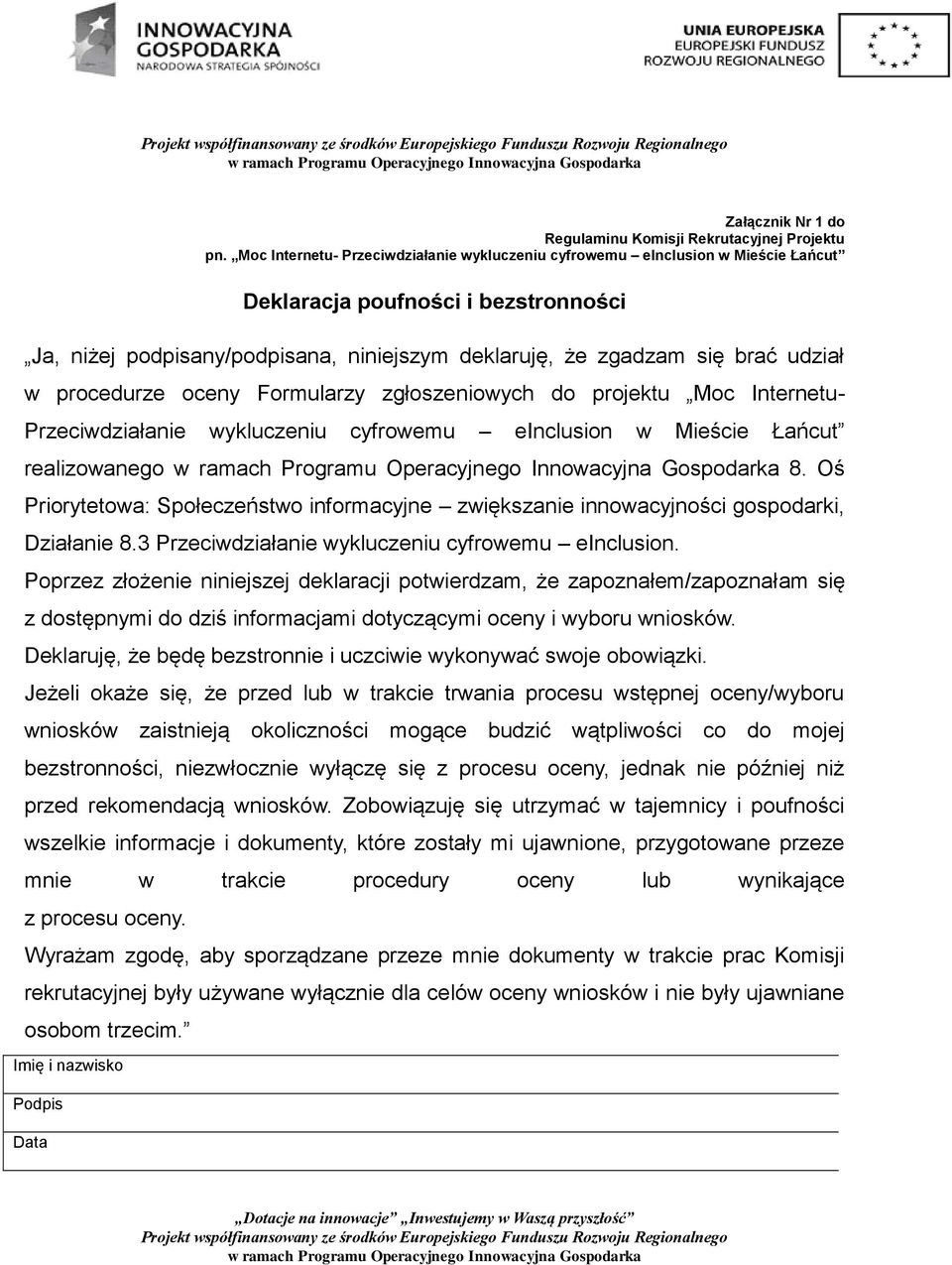 w procedurze oceny Formularzy zgłoszeniowych do projektu Moc Internetu- Przeciwdziałanie wykluczeniu cyfrowemu einclusion w Mieście Łańcut realizowanego 8.