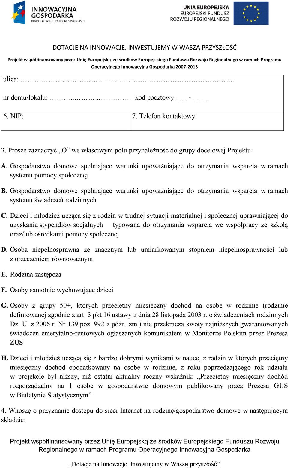 Gospodarstwo domowe spełniające warunki upoważniające do otrzymania wsparcia w ramach systemu świadczeń rodzinnych C.