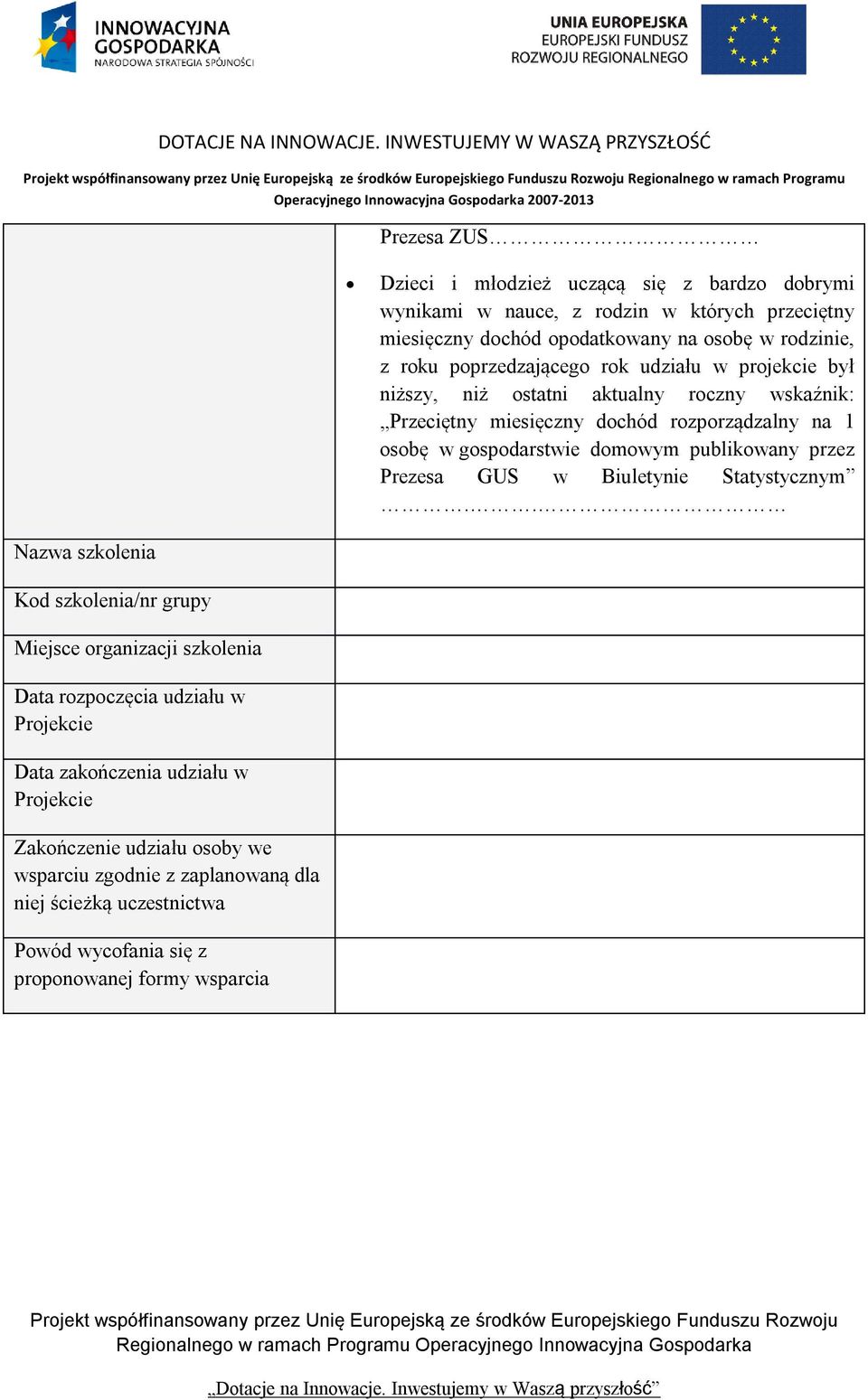 gospodarstwie domowym publikowany przez Prezesa GUS w Biuletynie Statystycznym.