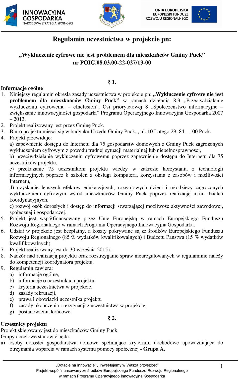 3 Przeciwdziałanie wykluczeniu cyfrowemu einclusion, Osi priorytetowej 8 Społeczeństwo informacyjne zwiększanie innowacyjności gospodarki Programu Operacyjnego Innowacyjna Gospodarka 20