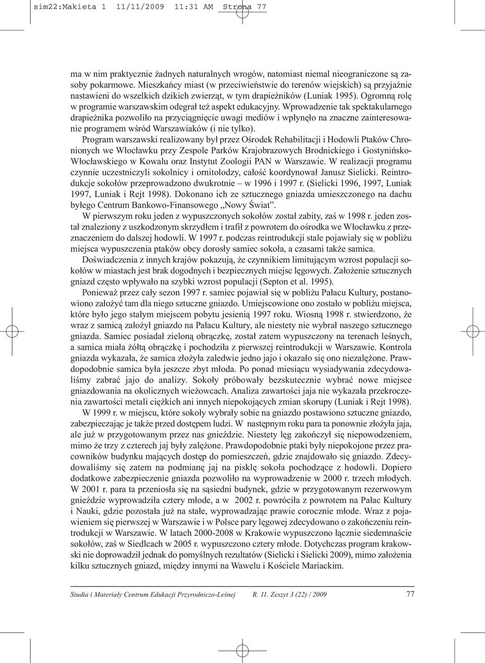 Ogromną rolę w programie warszawskim odegrał też aspekt edukacyjny.