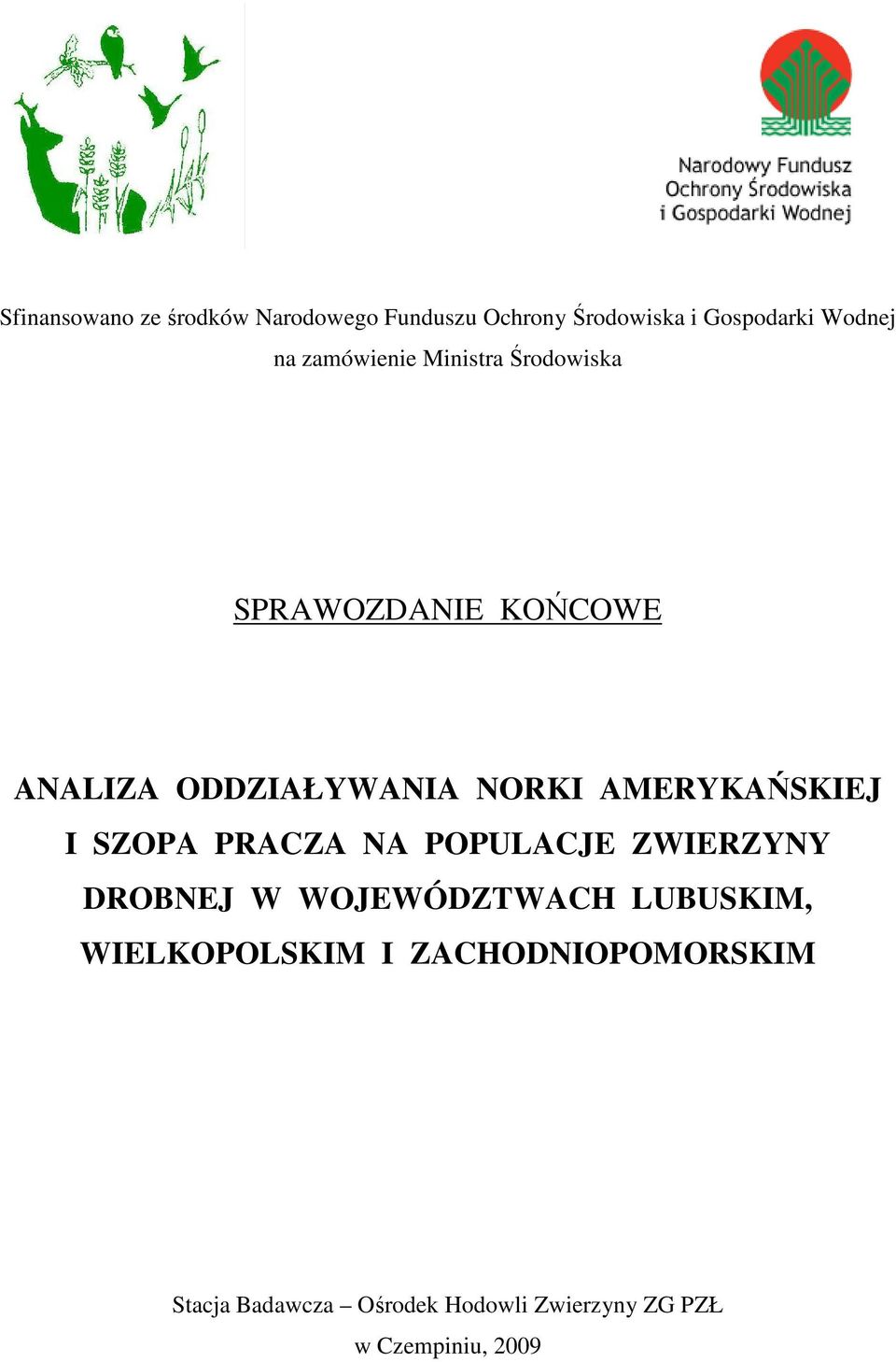 AMERYKAŃSKIEJ I SZOPA PRACZA NA POPULACJE ZWIERZYNY DROBNEJ W WOJEWÓDZTWACH LUBUSKIM,
