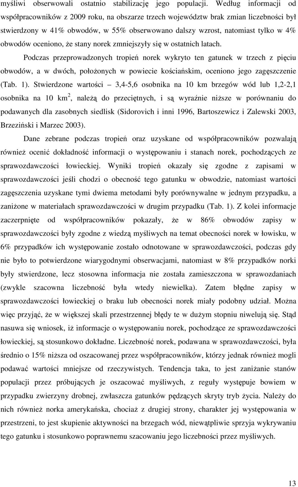 oceniono, Ŝe stany norek zmniejszyły się w ostatnich latach.