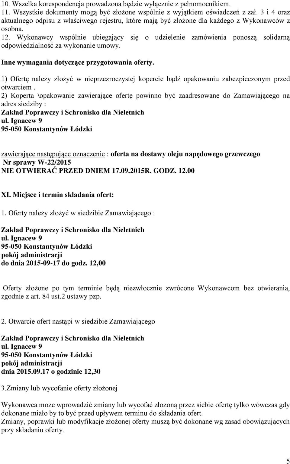 Wykonawcy wspólnie ubiegający się o udzielenie zamówienia ponoszą solidarną odpowiedzialność za wykonanie umowy. Inne wymagania dotyczące przygotowania oferty.