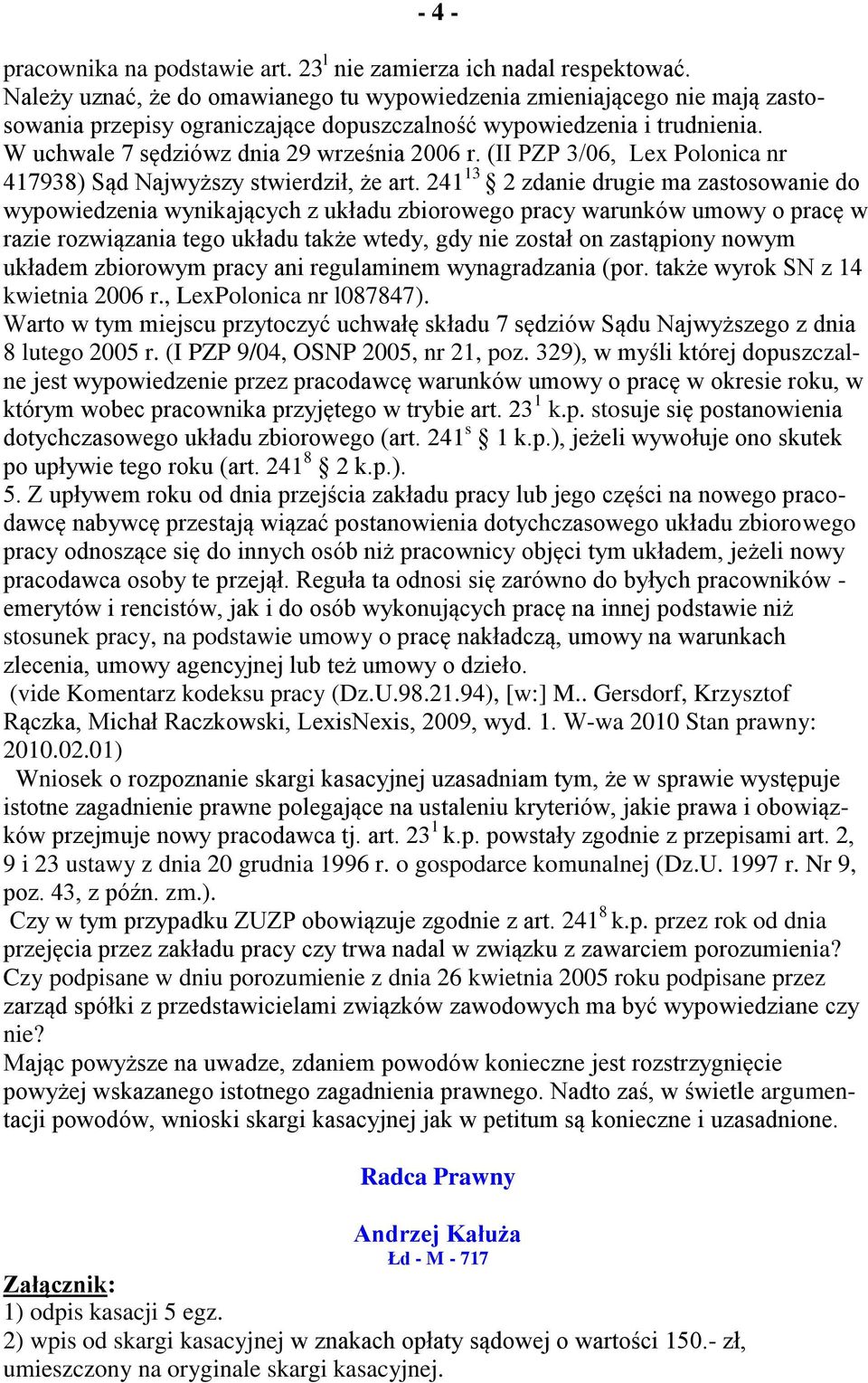 (II PZP 3/06, Lex Polonica nr 417938) Sąd Najwyższy stwierdził, że art.