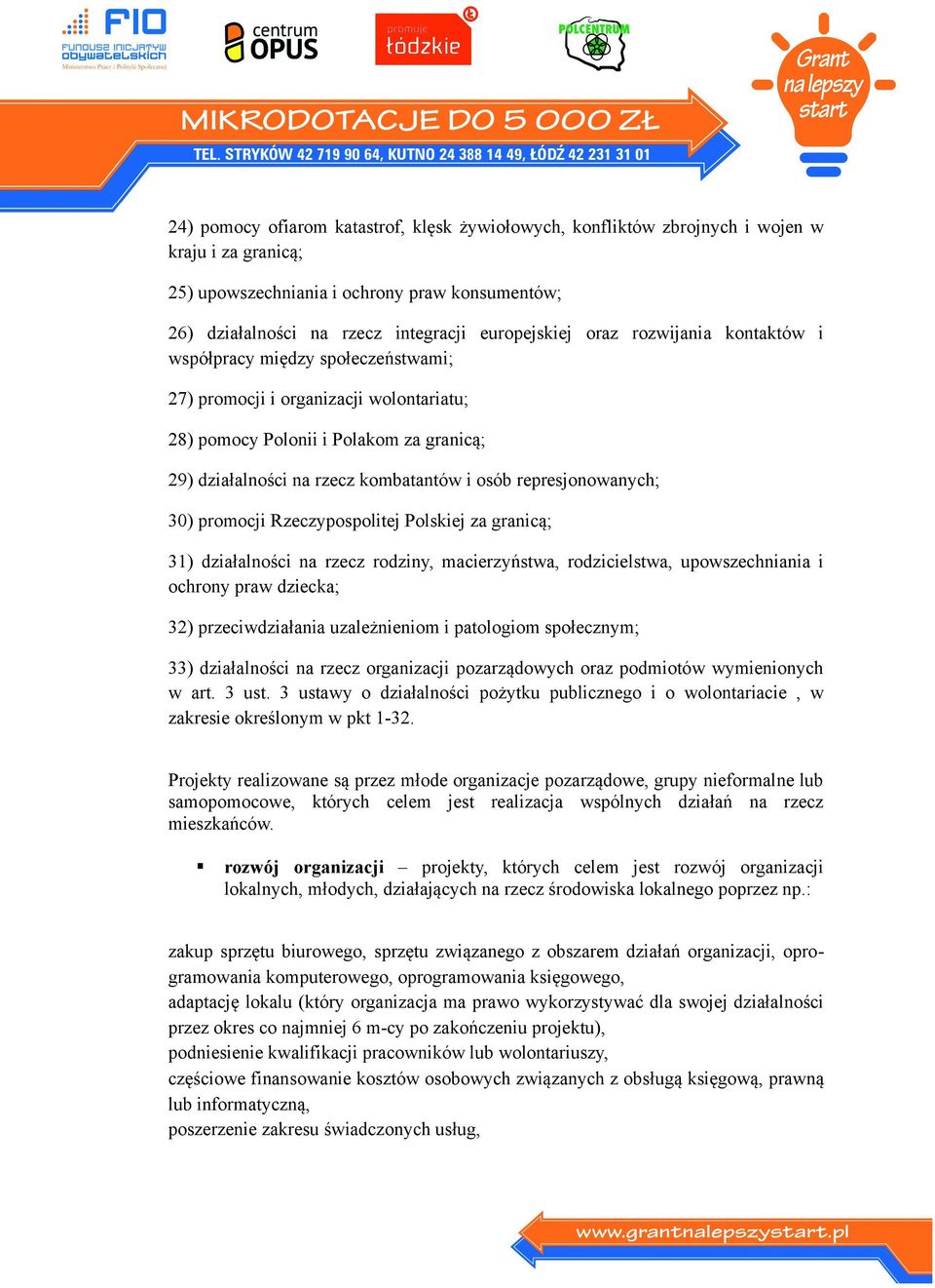 represjonowanych; 30) promocji Rzeczypospolitej Polskiej za granicą; 31) działalności na rzecz rodziny, macierzyństwa, rodzicielstwa, upowszechniania i ochrony praw dziecka; 32) przeciwdziałania