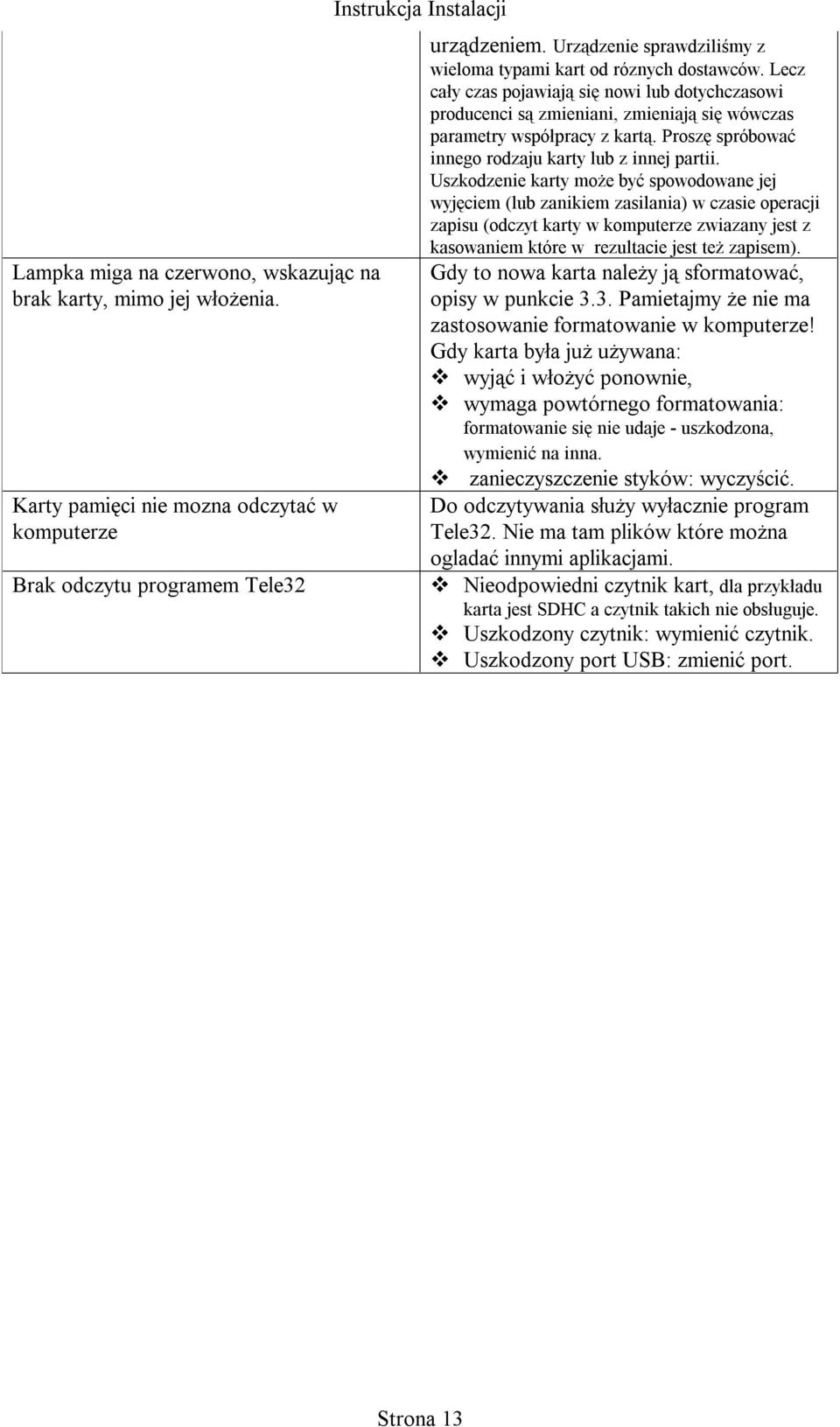 Proszę spróbować innego rodzaju karty lub z innej partii.