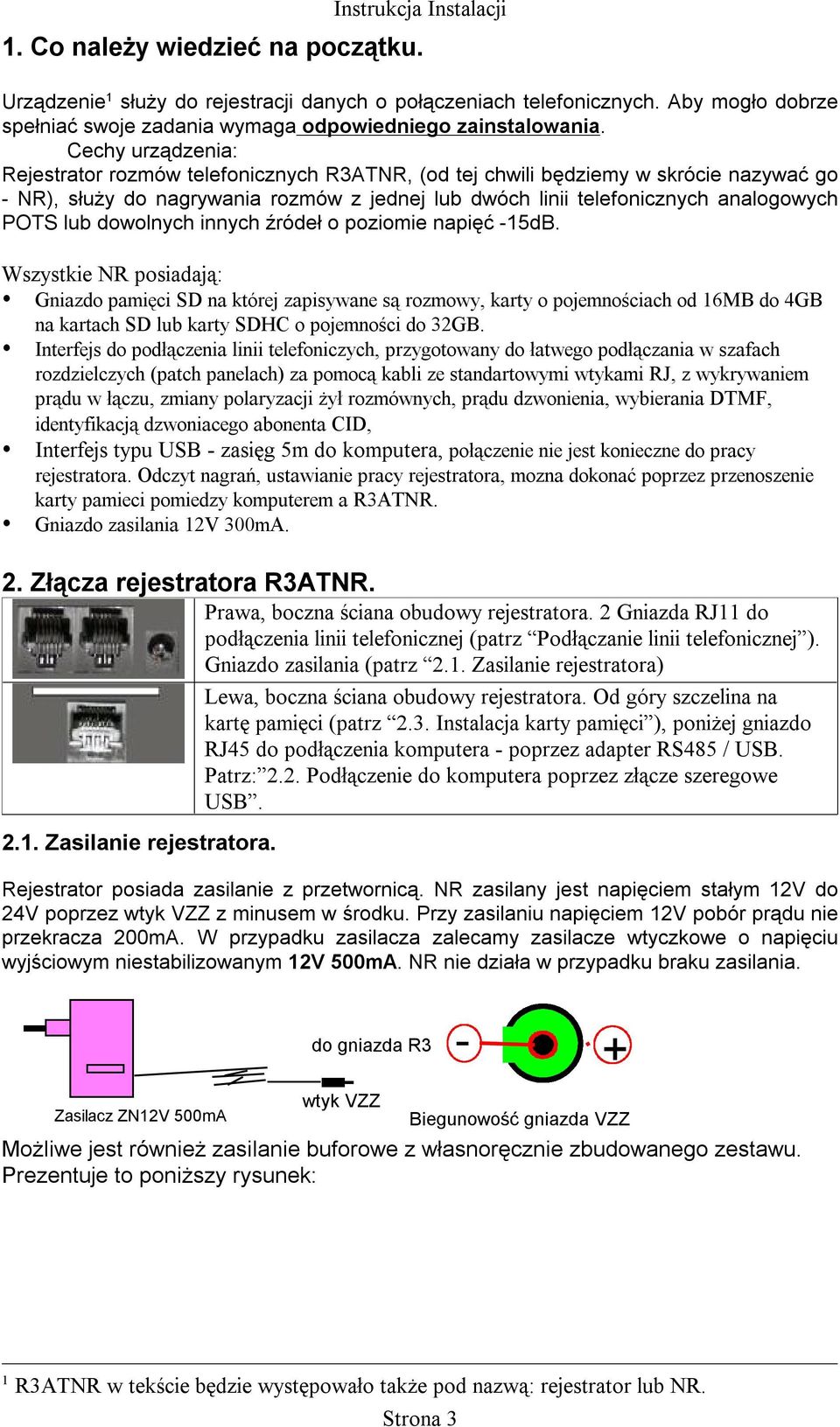 dowolnych innych źródeł o poziomie napięć -15dB.