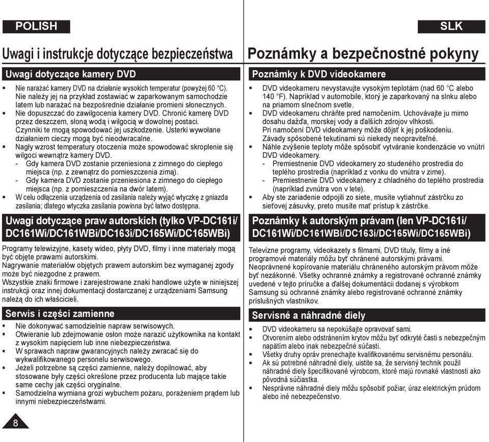 Chronić kamerę DVD przez deszczem, słoną wodą i wilgocią w dowolnej postaci. Czynniki te mogą spowodować jej uszkodzenie. Usterki wywołane działaniem cieczy mogą być nieodwracalne.