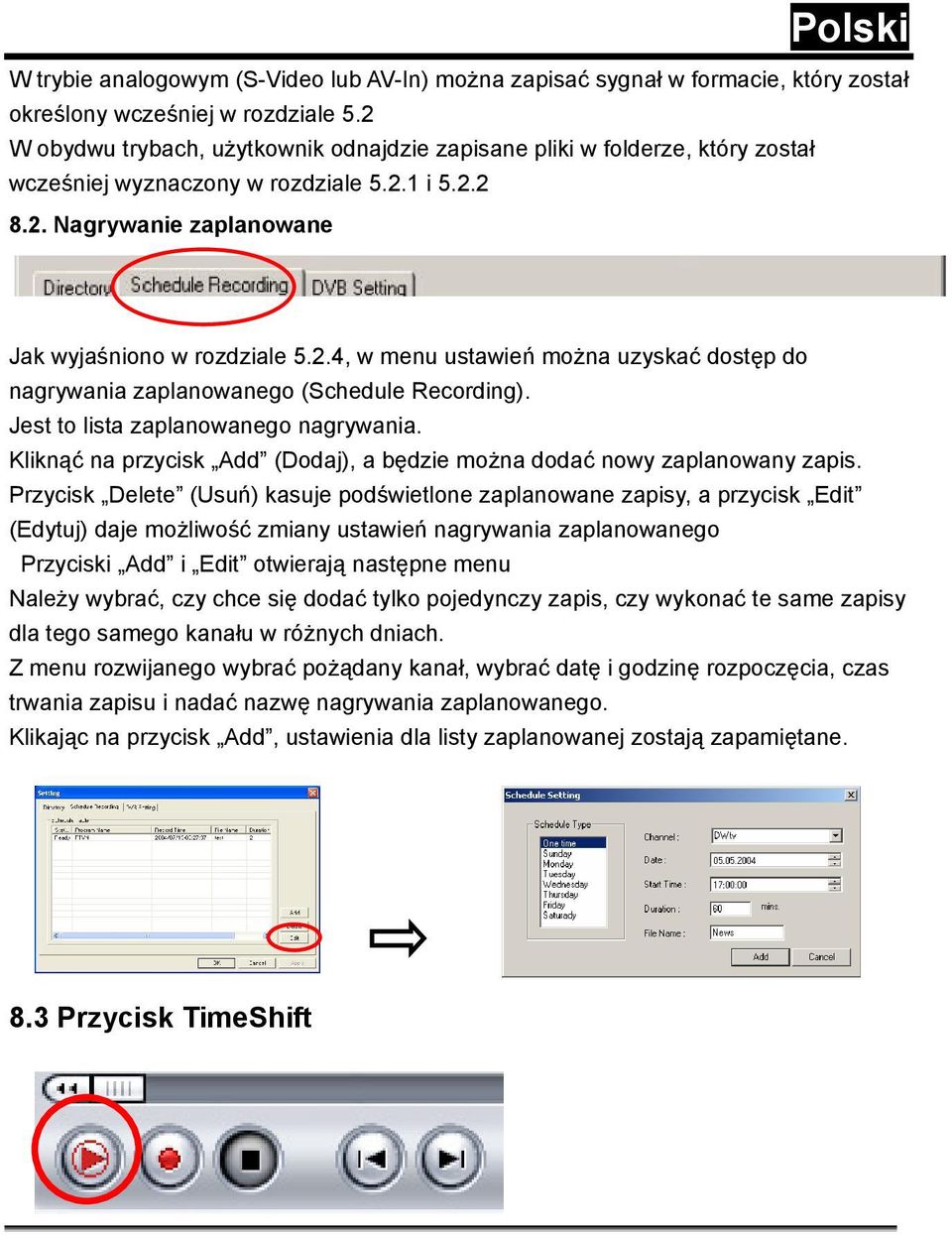 Jest to lista zaplanowanego nagrywania. Kliknąć na przycisk Add (Dodaj), a będzie można dodać nowy zaplanowany zapis.