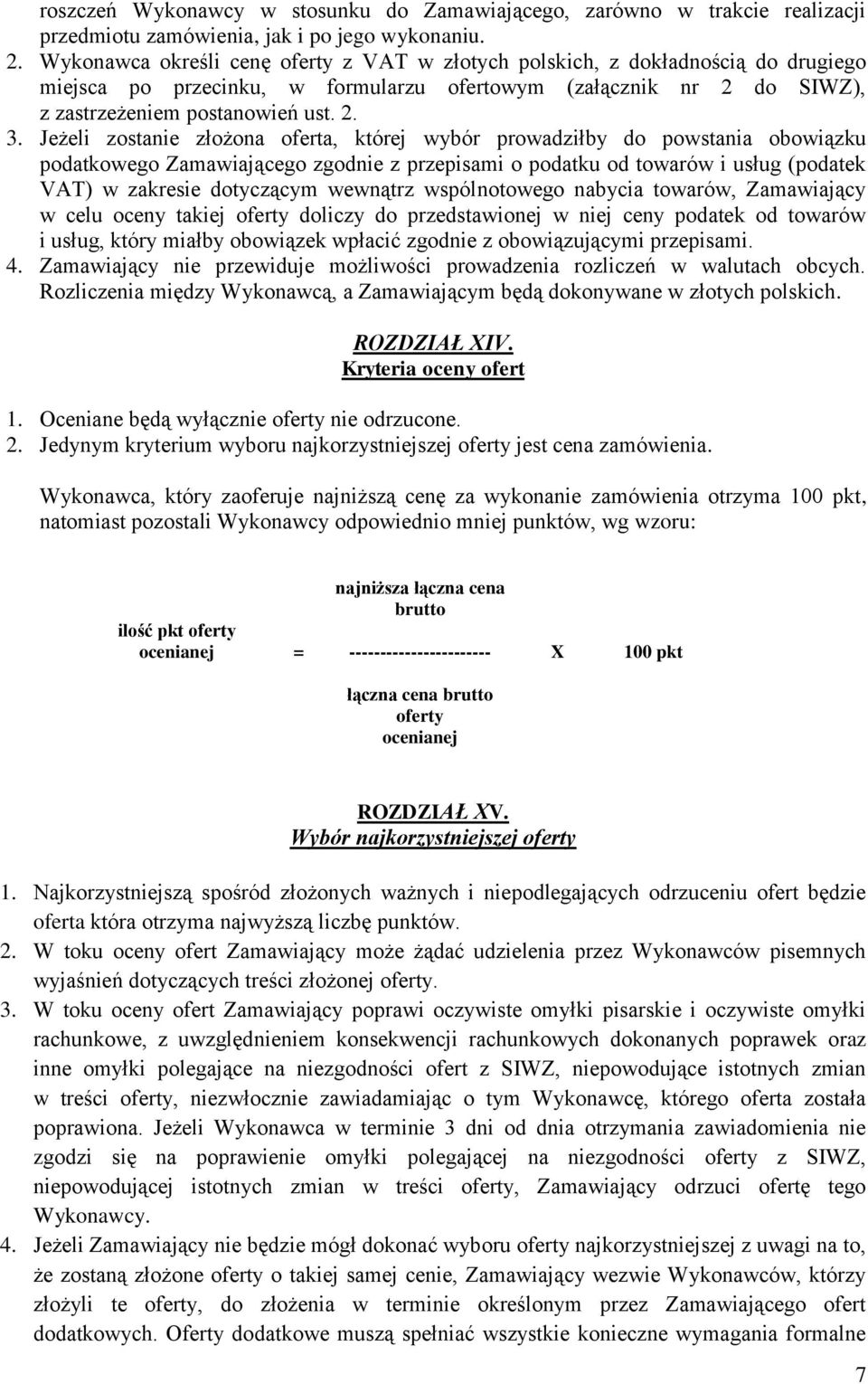 Jeżeli zostanie złożona oferta, której wybór prowadziłby do powstania obowiązku podatkowego Zamawiającego zgodnie z przepisami o podatku od towarów i usług (podatek VAT) w zakresie dotyczącym