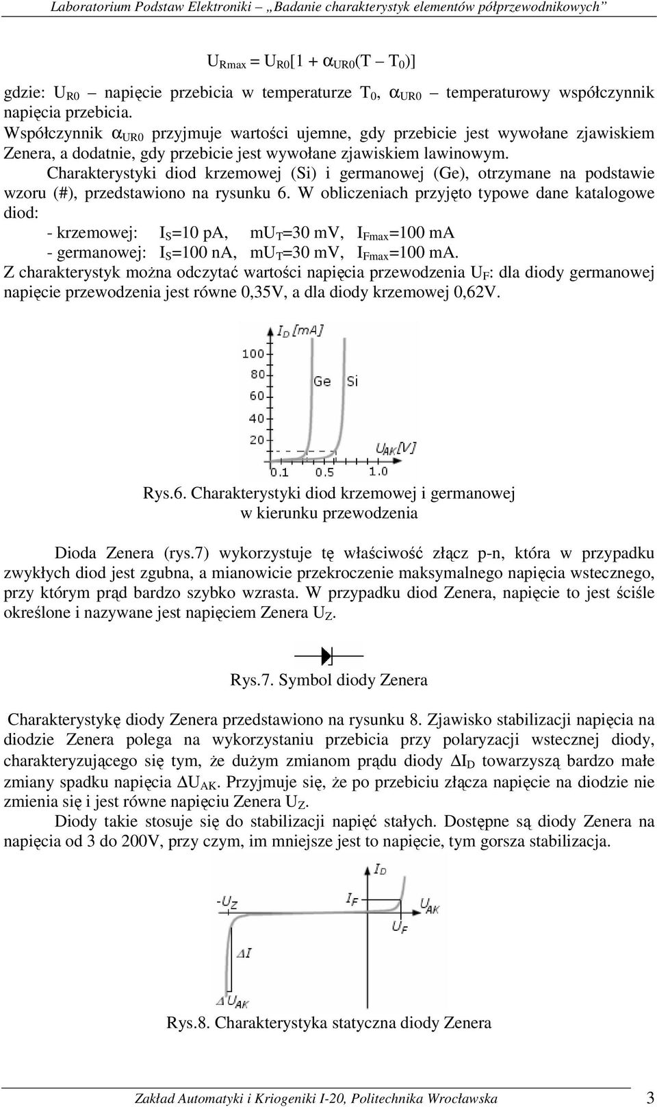 Charakterystyki diod krzemowej (Si) i germanowej (Ge), otrzymane na podstawie wzoru (#), przedstawiono na rysunku 6.