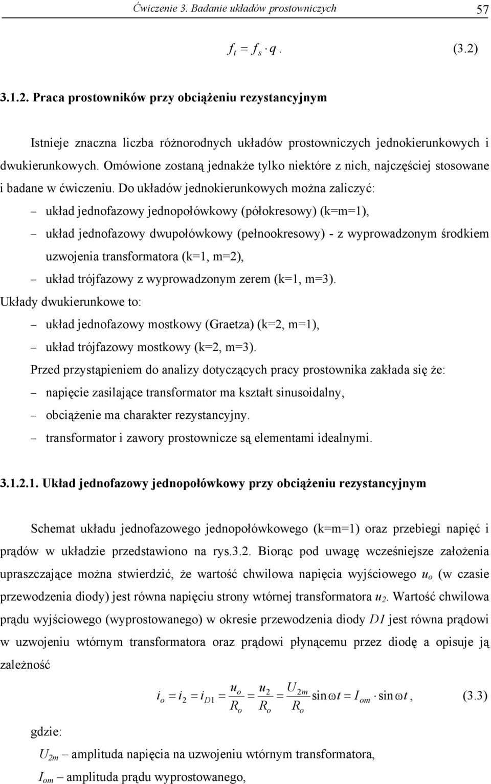 Omówione zostaną jednakże tylko niektóre z nich, najczęściej stosowane i badane w ćwiczeniu.