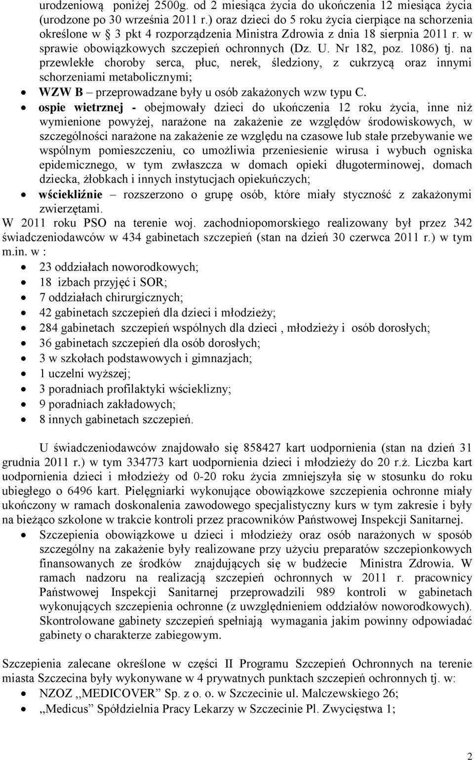 1086) tj. na przewlekłe choroby serca, płuc, nerek, śledziony, z cukrzycą oraz innymi schorzeniami metabolicznymi; WZW B przeprowadzane były u osób zakażonych wzw typu C.