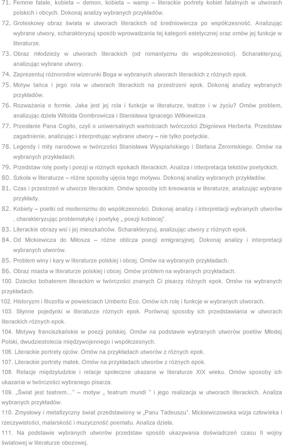 Analizując wybrane utwory, scharakteryzuj sposób wprowadzania tej kategorii estetycznej oraz omów jej funkcje w literaturze. 73.