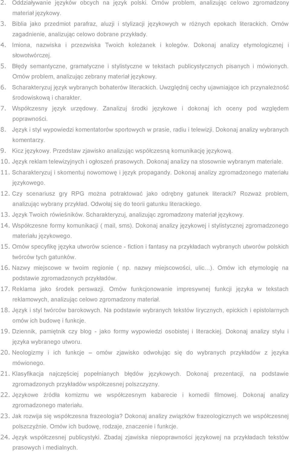 Imiona, nazwiska i przezwiska Twoich koleżanek i kolegów. Dokonaj analizy etymologicznej i słowotwórczej. 5.