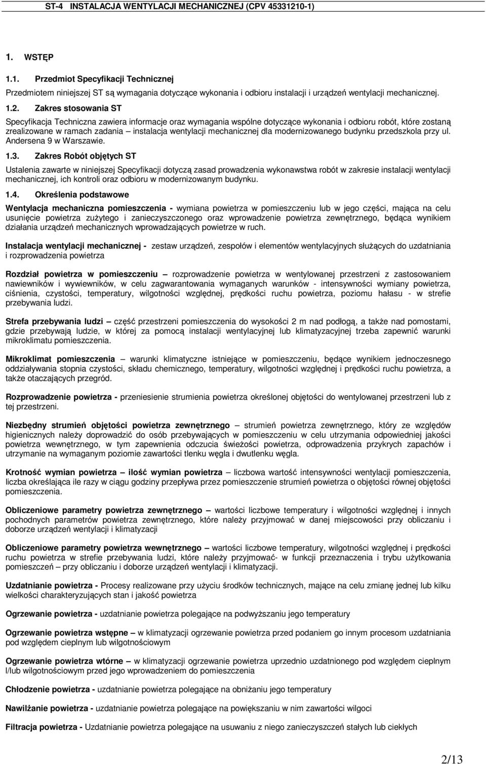 mechanicznej dla modernizowanego budynku przedszkola przy ul. Andersena 9 w Warszawie. 1.3.