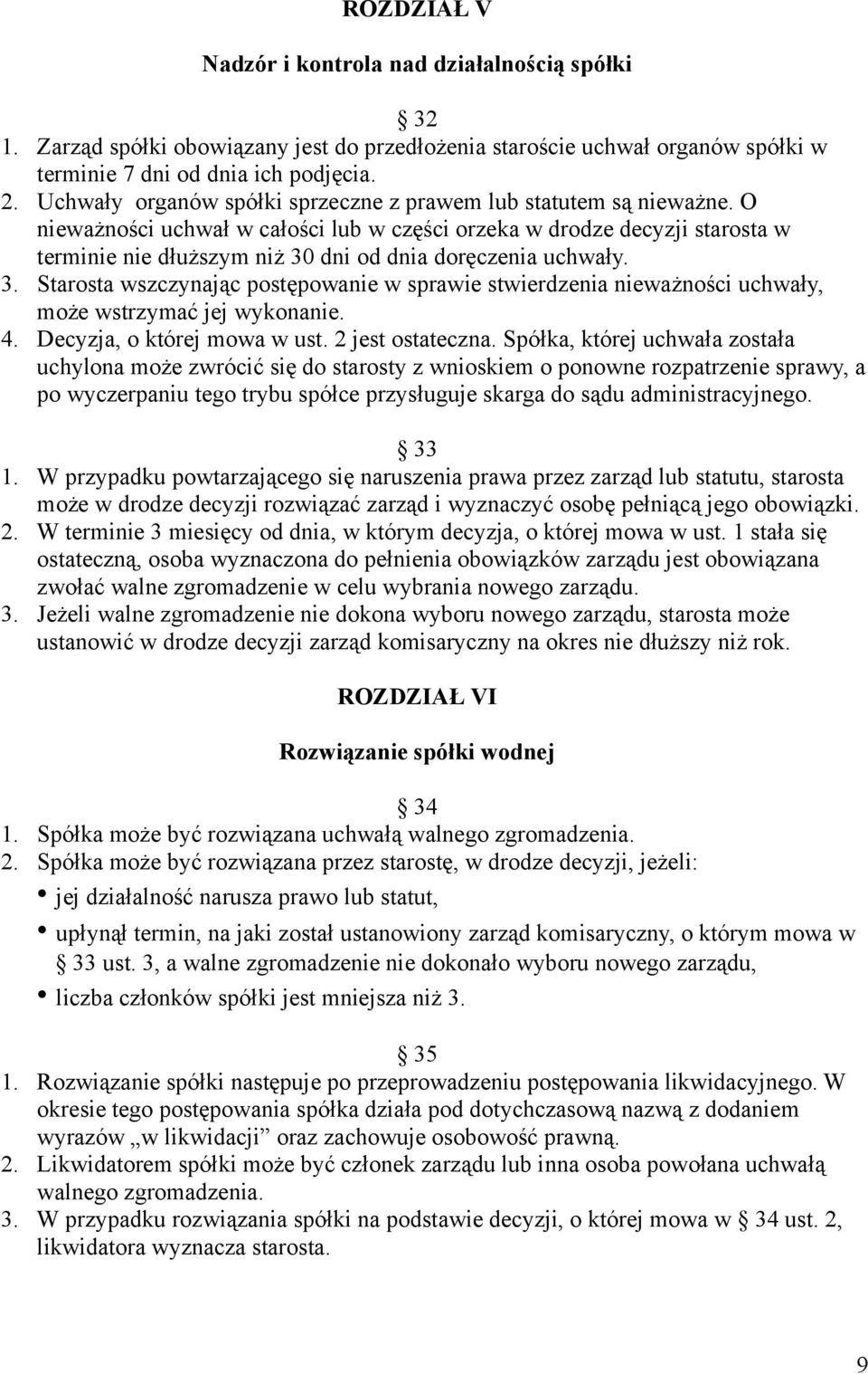 O nieważności uchwał w całości lub w części orzeka w drodze decyzji starosta w terminie nie dłuższym niż 30