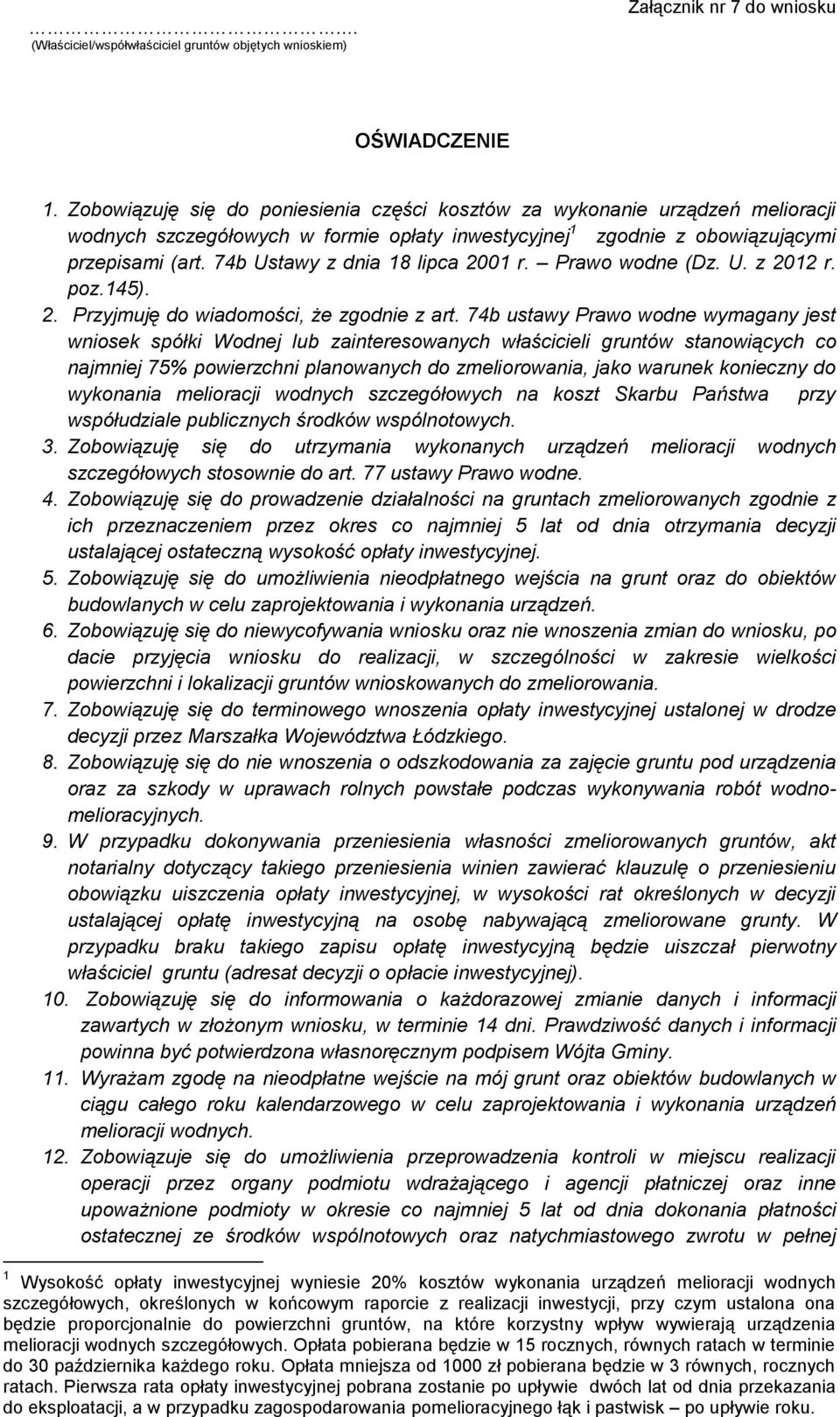 74b Ustawy z dnia 18 lipca 2001 r. Prawo wodne (Dz. U. z 2012 r. poz.145). 2. Przyjmuję do wiadomości, że zgodnie z art.