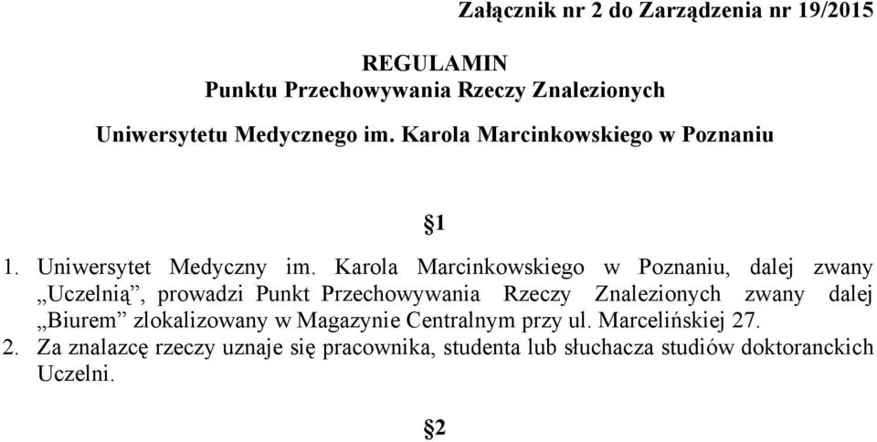 Karola Marcinkowskiego w Poznaniu, dalej zwany Uczelnią, prowadzi Punkt Przechowywania Rzeczy Znalezionych zwany dalej