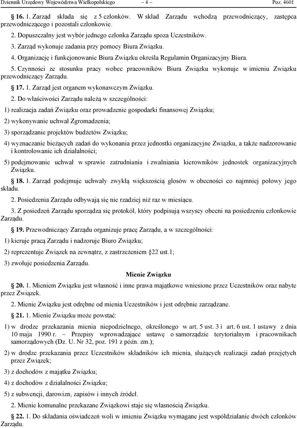 Organizację i funkcjonowanie Biura Związku określa Regulamin Organizacyjny Biura. 5. Czynności ze stosunku pracy wobec pracowników Biura Związku wykonuje w imieniu Związku przewodniczący Zarządu. 17.