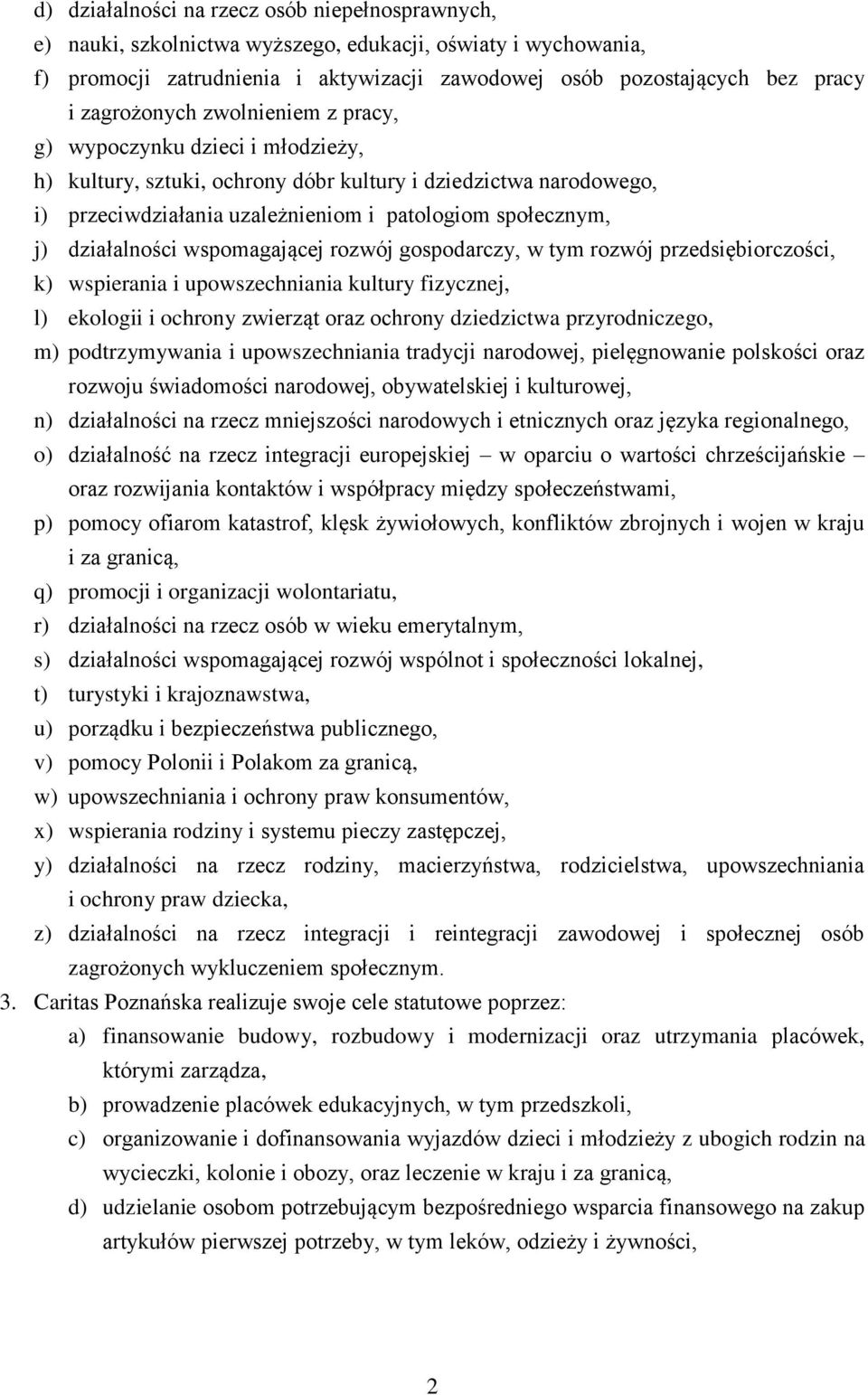 działalności wspomagającej rozwój gospodarczy, w tym rozwój przedsiębiorczości, k) wspierania i upowszechniania kultury fizycznej, l) ekologii i ochrony zwierząt oraz ochrony dziedzictwa