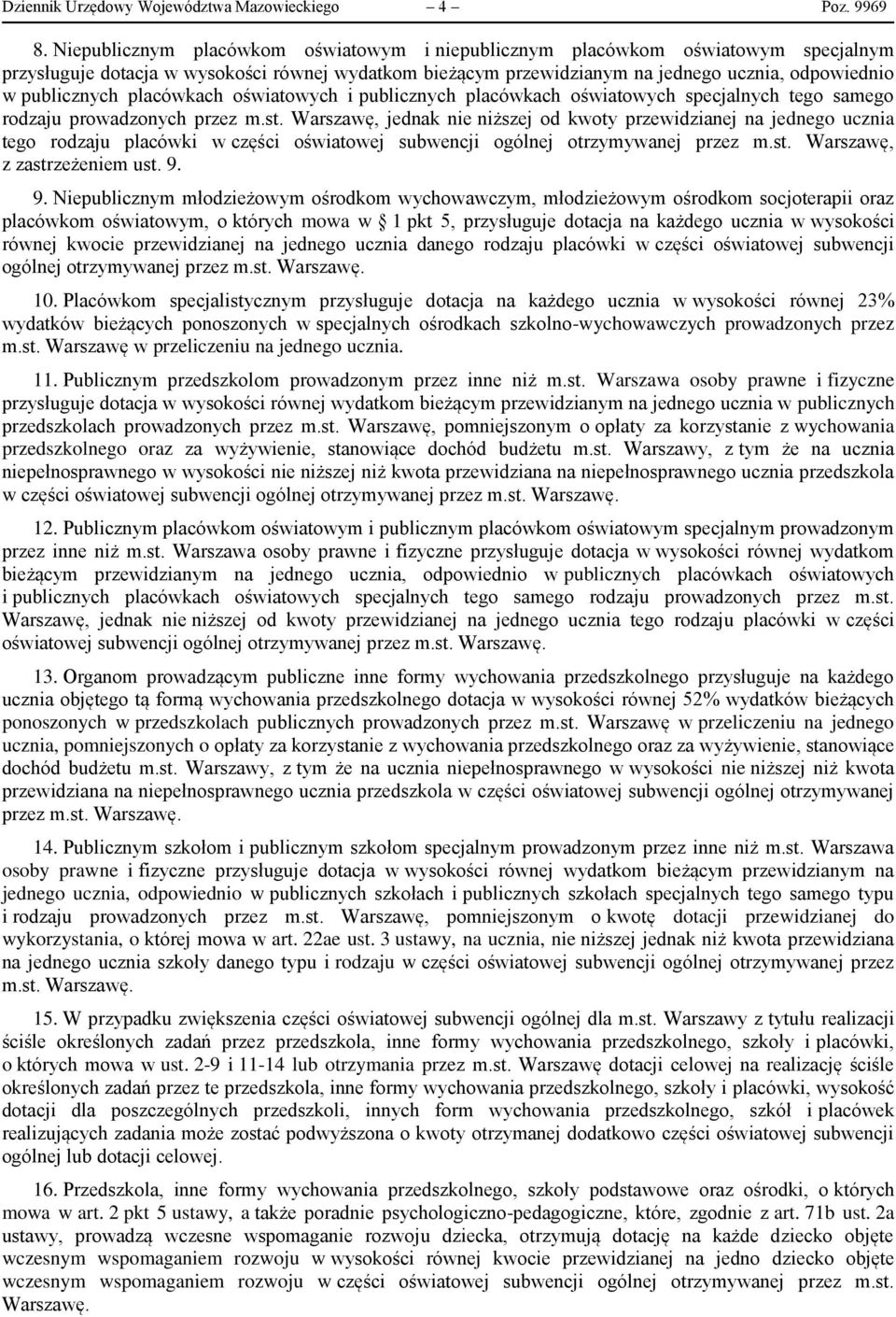 placówkach oświatowych i publicznych placówkach oświatowych specjalnych tego samego rodzaju prowadzonych przez m.st.