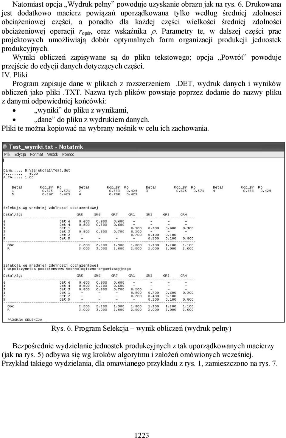 oraz wskaźnika. Parametry te, w dalszej części prac projektowych umożliwiają dobór optymalnych form organizacji produkcji jednostek produkcyjnych.