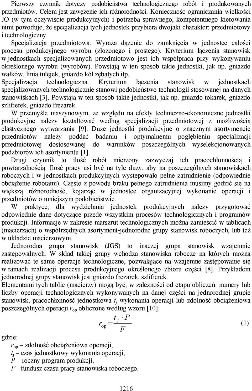 przedmiotowy i technologiczny. Specjalizacja przedmiotowa. Wyraża dążenie do zamknięcia w jednostce całości procesu produkcyjnego wyrobu (złożonego i prostego).