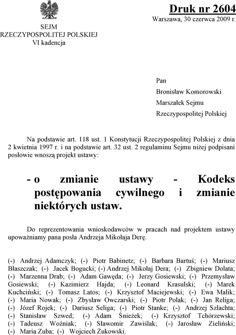2 regulaminu Sejmu niżej podpisani posłowie wnoszą projekt ustawy: - o zmianie ustawy - Kodeks postępowania cywilnego i zmianie niektórych ustaw.